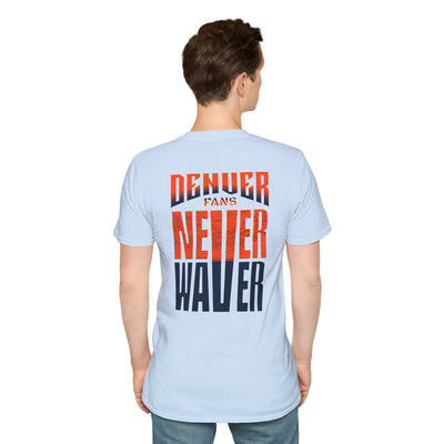 Denver Fans Never Waver Unisex Softstyle T-Shirt - Never Waver