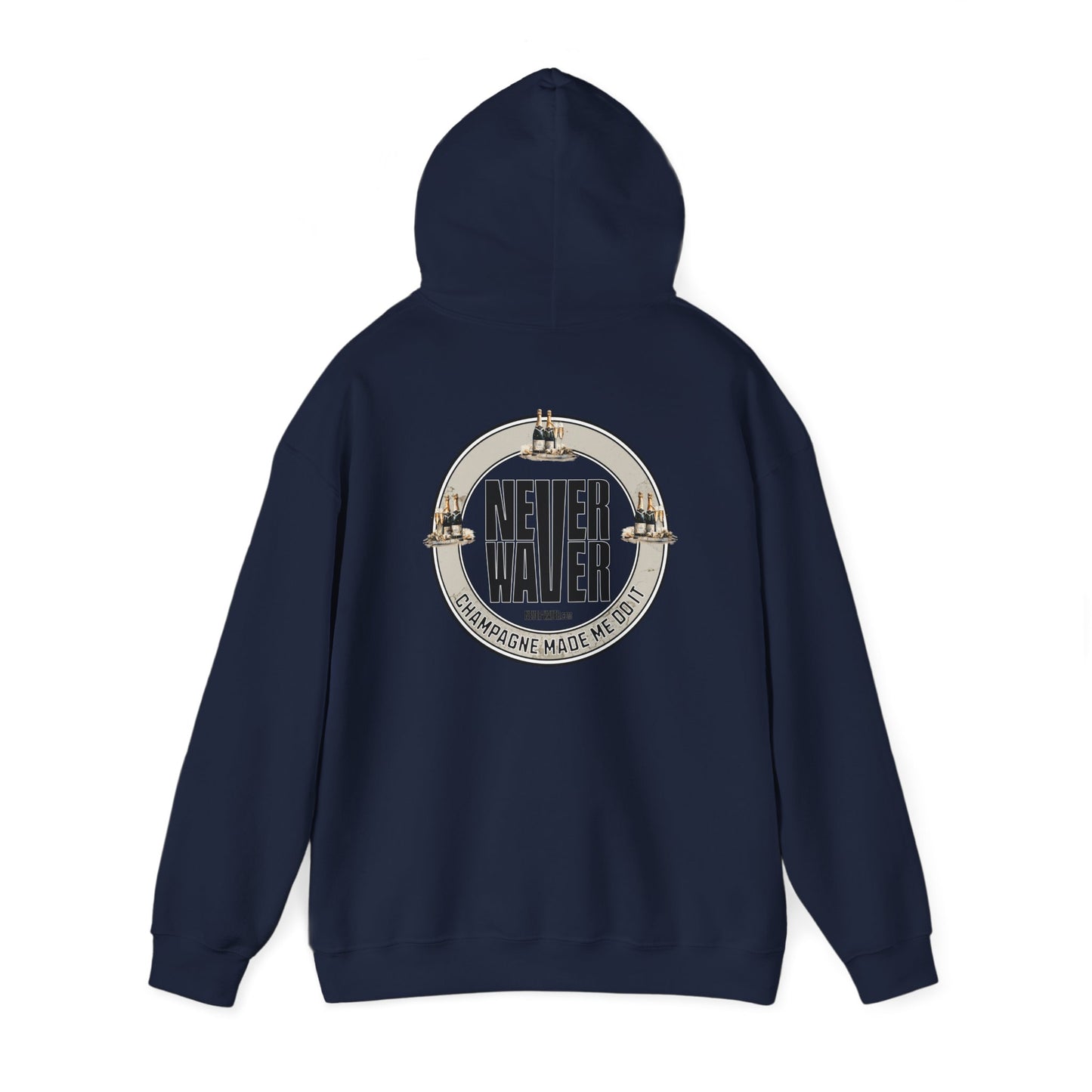 Eco-Friendly Unisex Hoodie: "Never Waver Champagne Made Me Do It?" - Never Waver