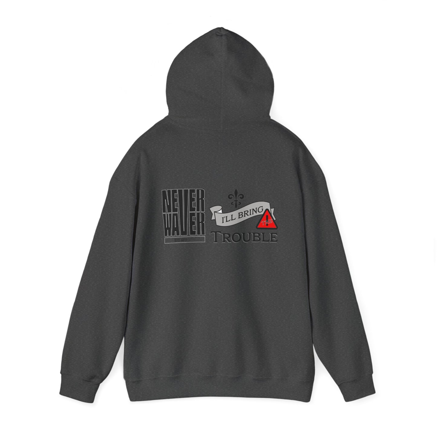 Unisex Heavy Blend™ Hooded Sweatshirt - "Never Waver I'll Bring The Trouble" Inspirational Hoodie - Never Waver