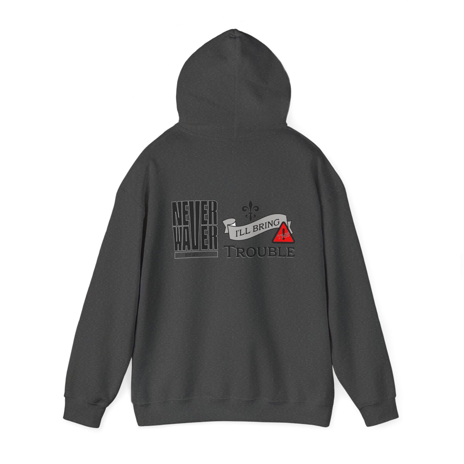 Unisex Heavy Blend™ Hooded Sweatshirt - "Never Waver I'll Bring The Trouble" Inspirational Hoodie - Never Waver