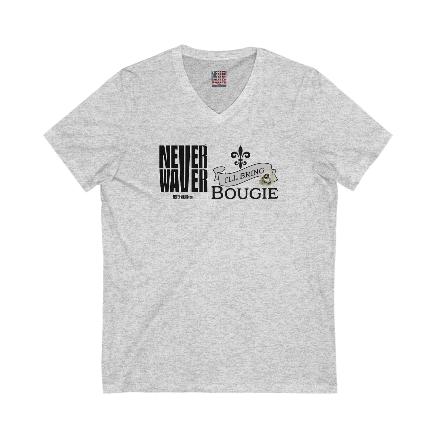 Unisex V-Neck Tee - Never Waver I'll bring the Bougie T-Shirt - Never Waver