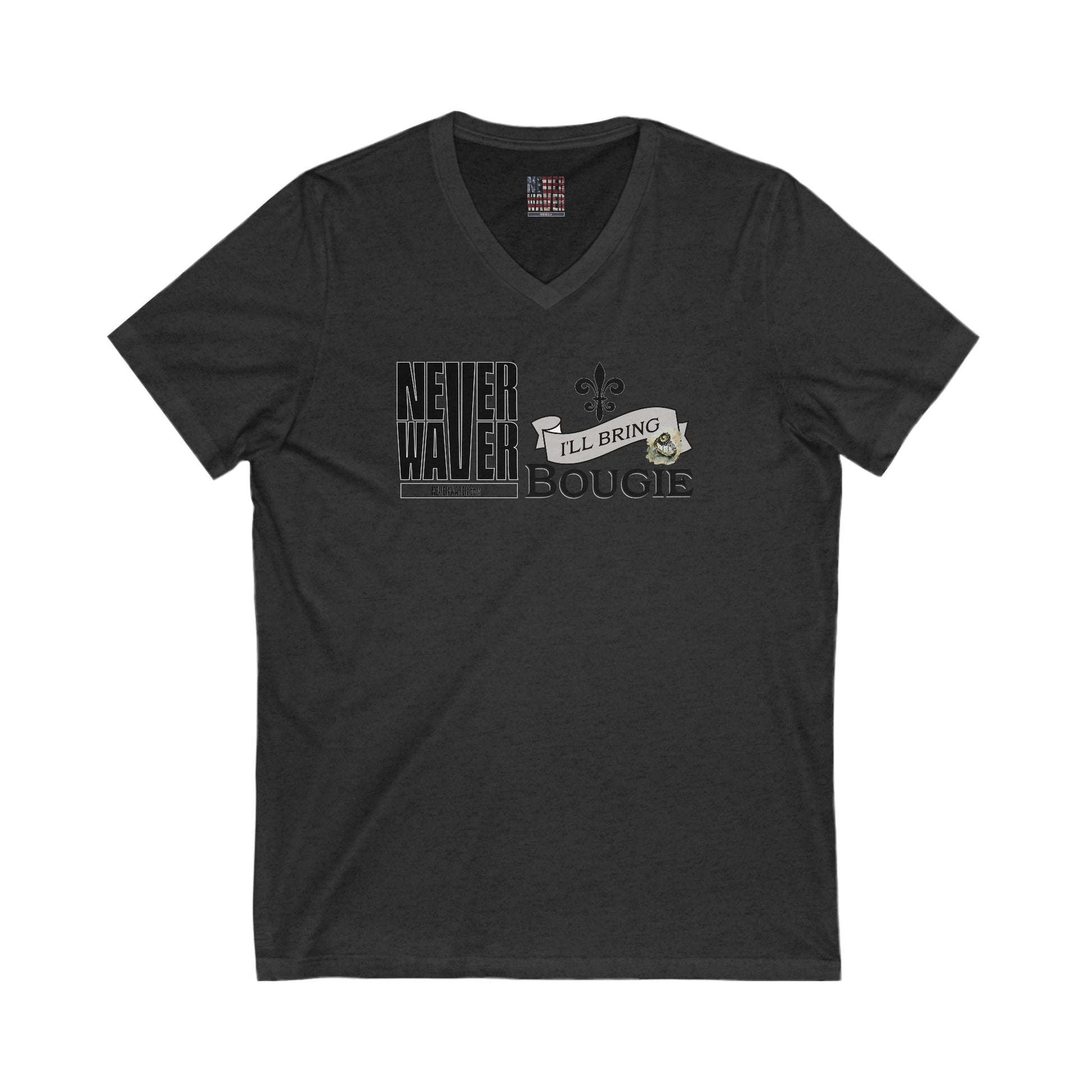 Unisex V-Neck Tee - Never Waver I'll bring the Bougie T-Shirt - Never Waver