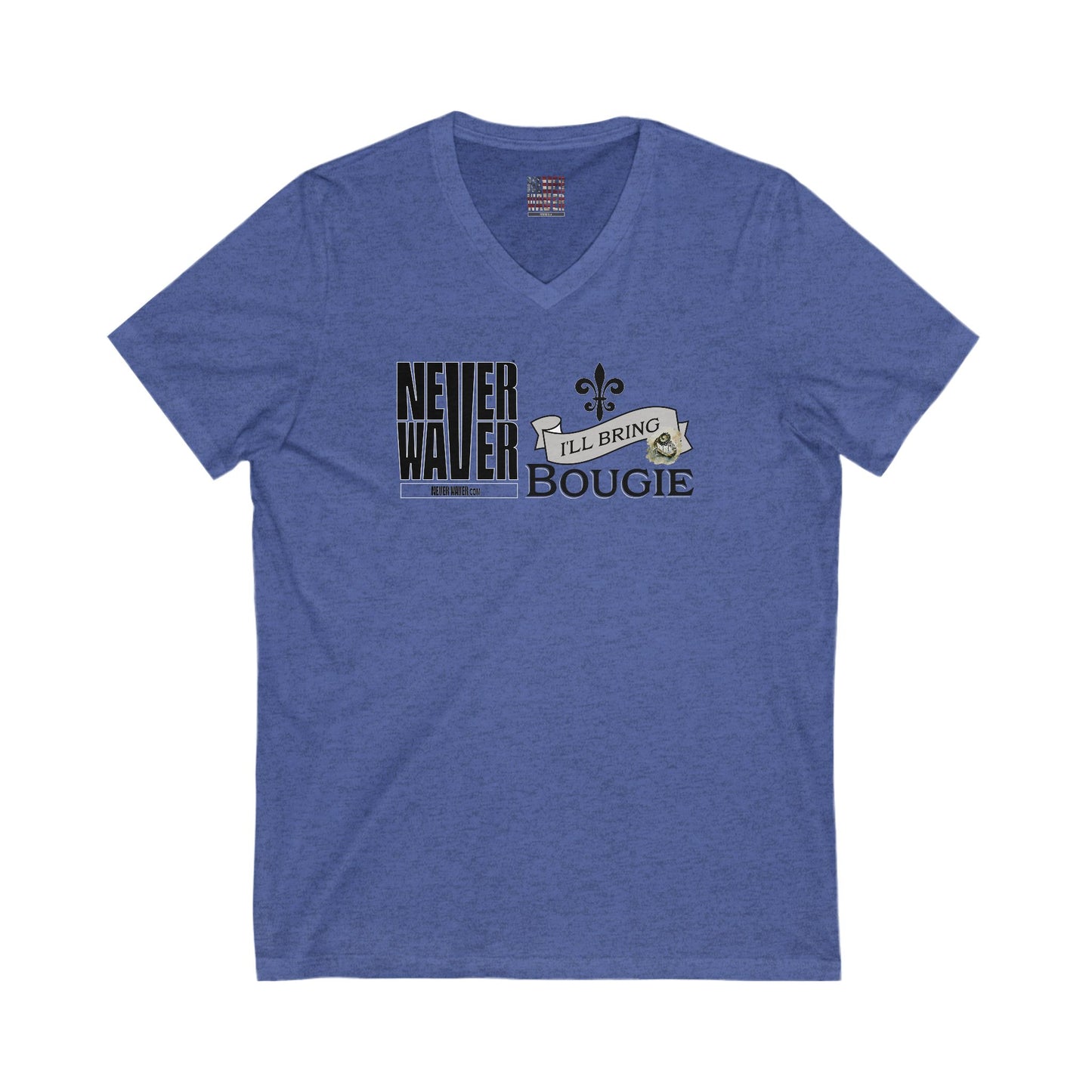 Unisex V-Neck Tee - Never Waver I'll bring the Bougie T-Shirt - Never Waver