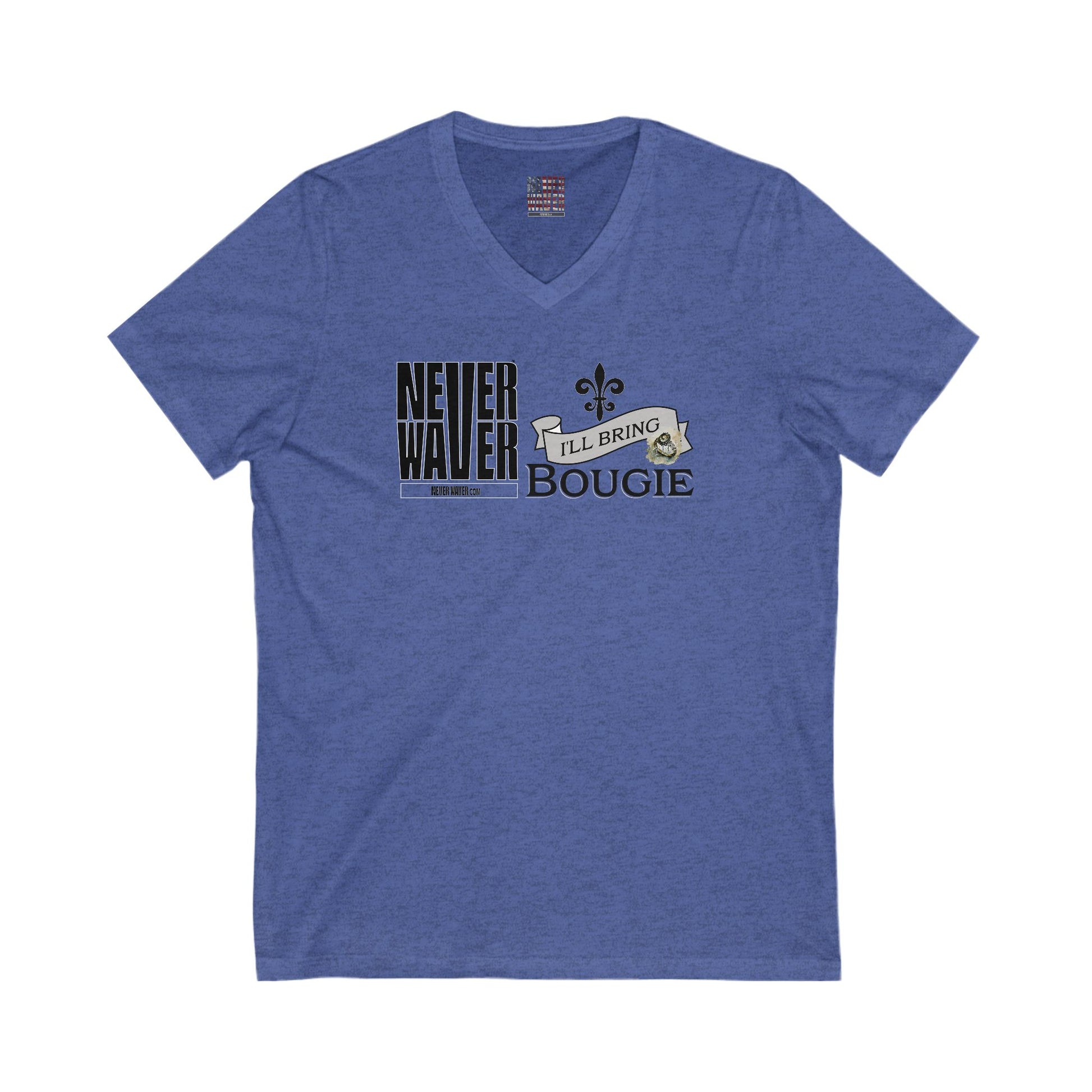 Unisex V-Neck Tee - Never Waver I'll bring the Bougie T-Shirt - Never Waver