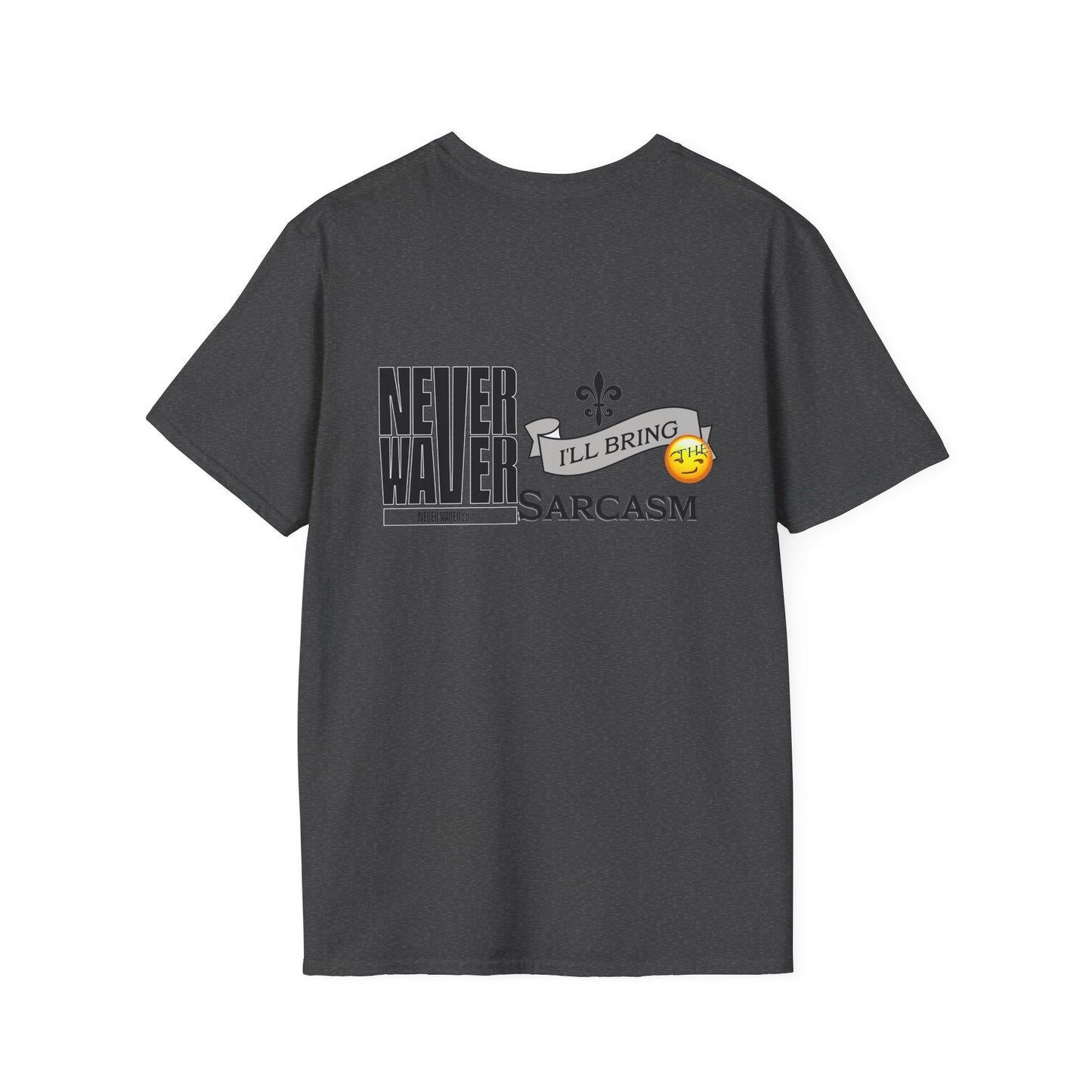 Never Waver I'll Bring The Sarcasm Unisex Softstyle T-Shirt - Never Waver
