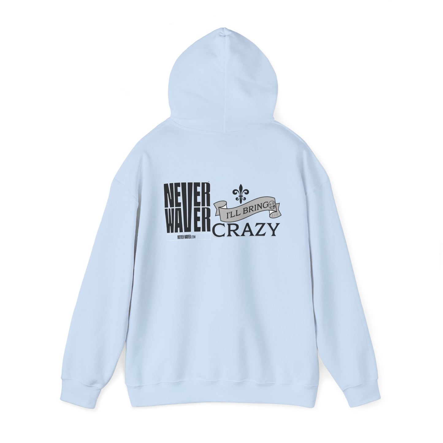 Unisex Heavy Blend™ Hooded Sweatshirt - "Never Waver I'll Bring The Crazy" Inspirational Hoodie - Never Waver