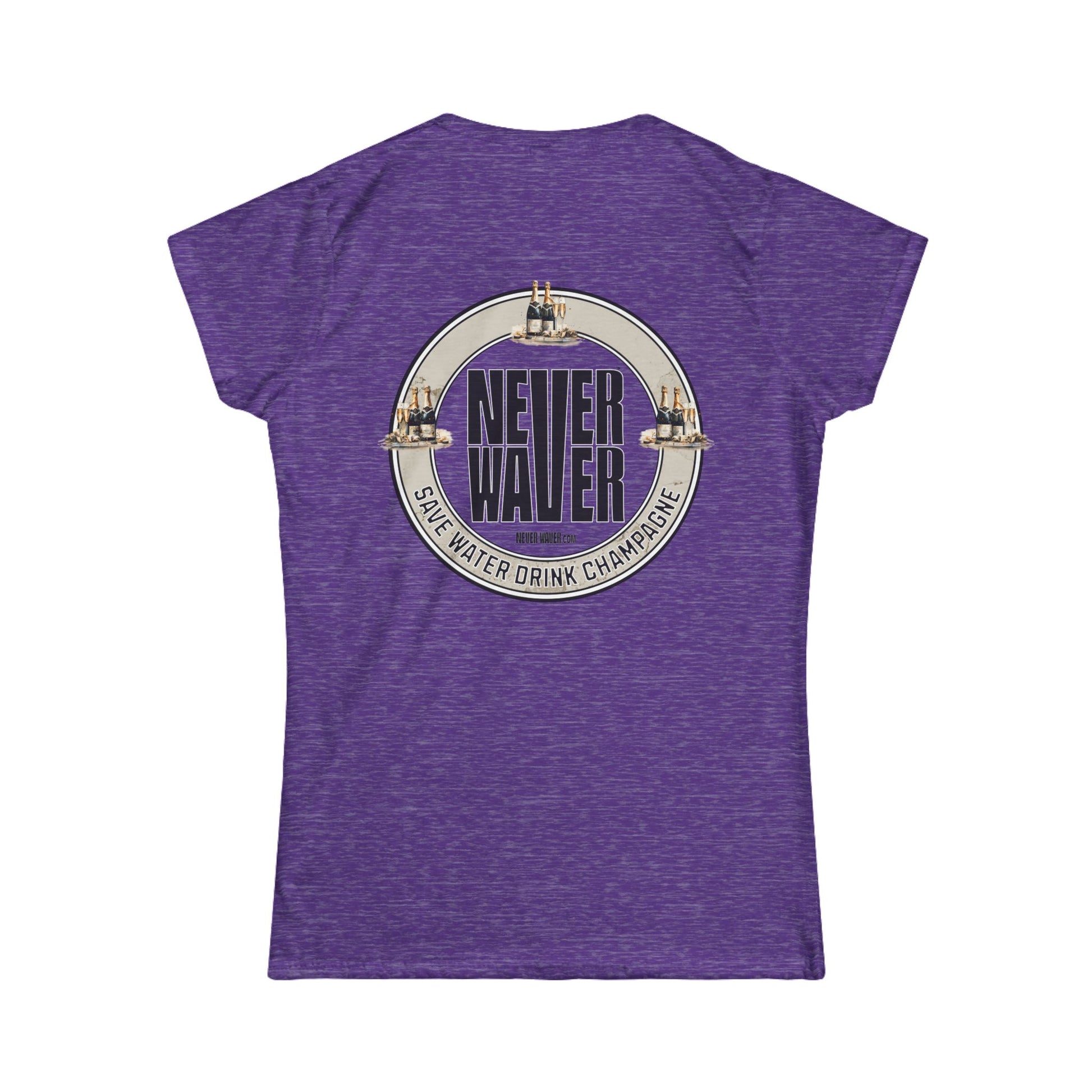 Never Waver Save Water Drink Champagne Women's Soft Style Tee - - Never Waver