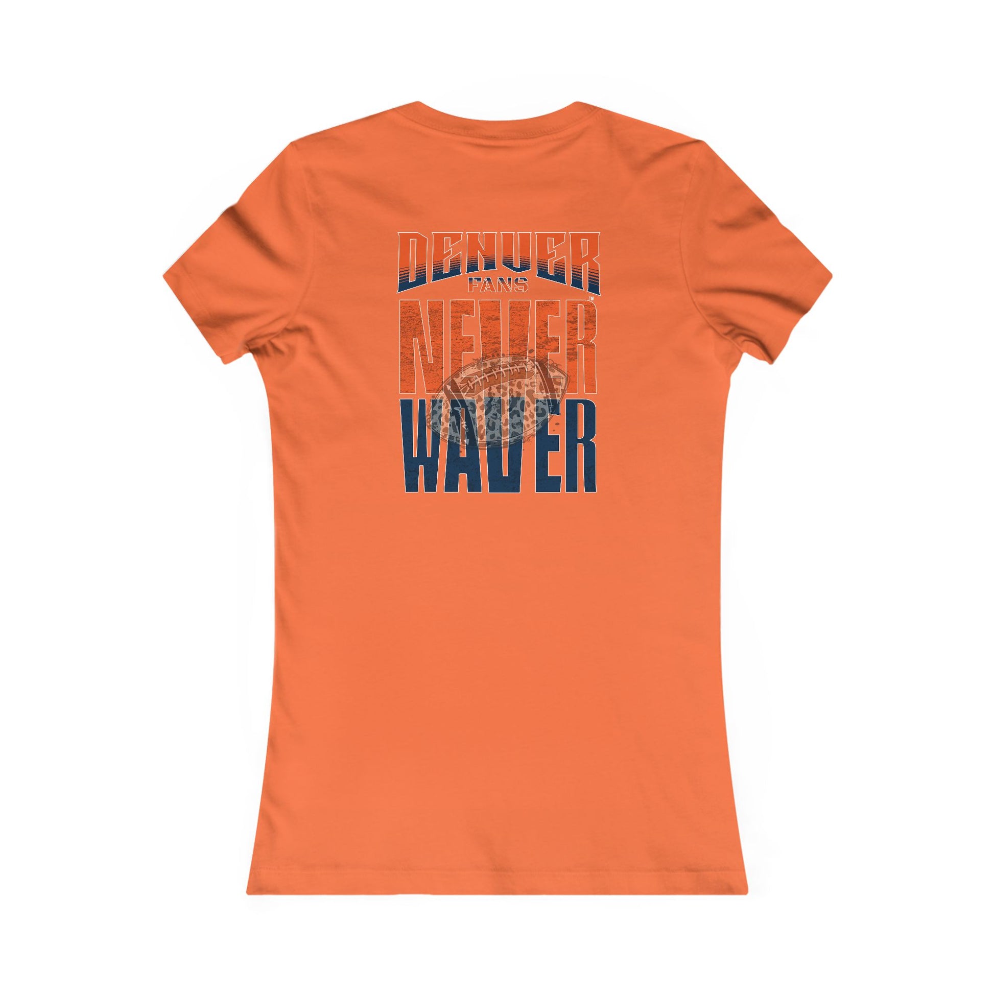 Denver Fans Never Waver W-Leopard Football Women's Favorite Tee - Never Waver