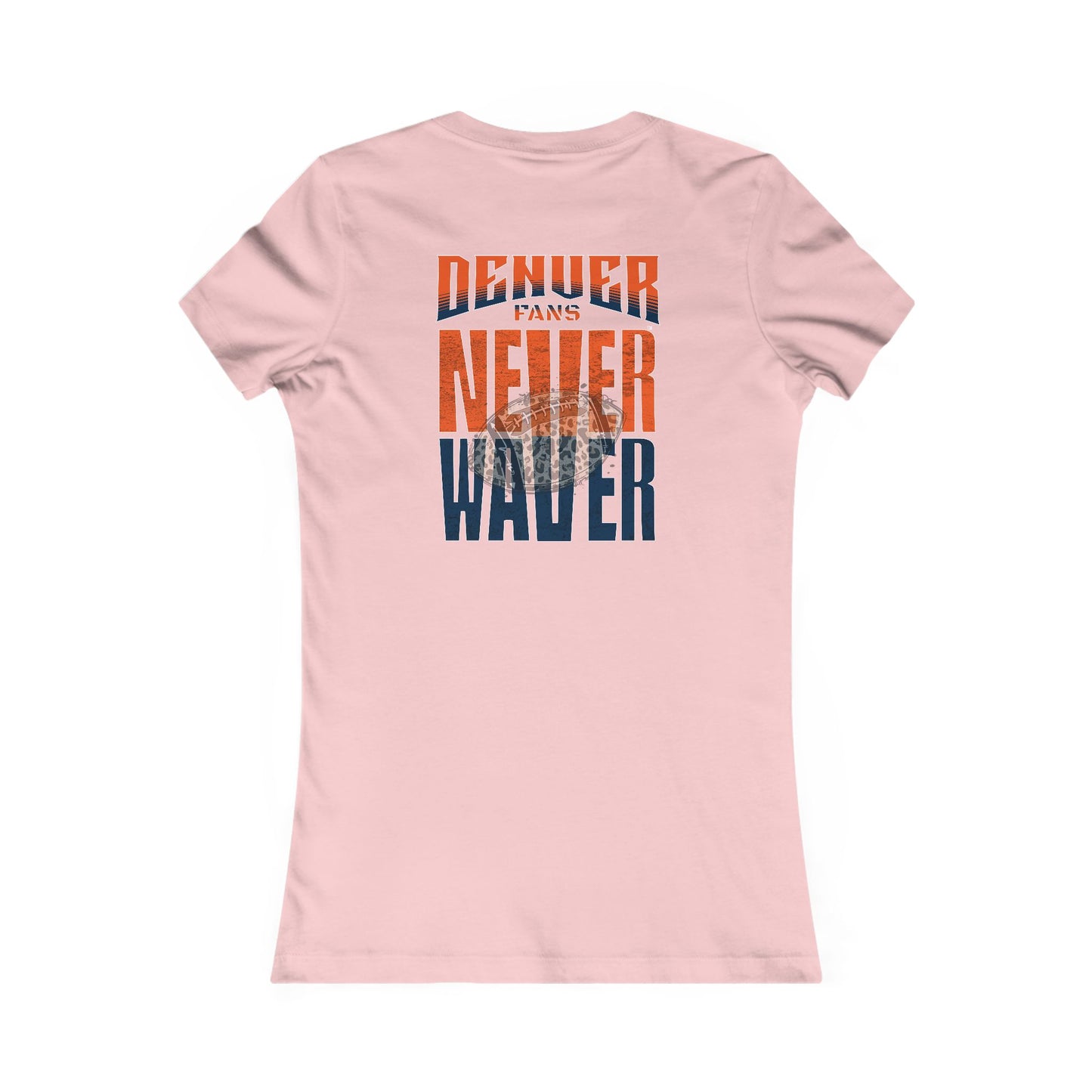 Denver Fans Never Waver W-Leopard Football Women's Favorite Tee - Never Waver