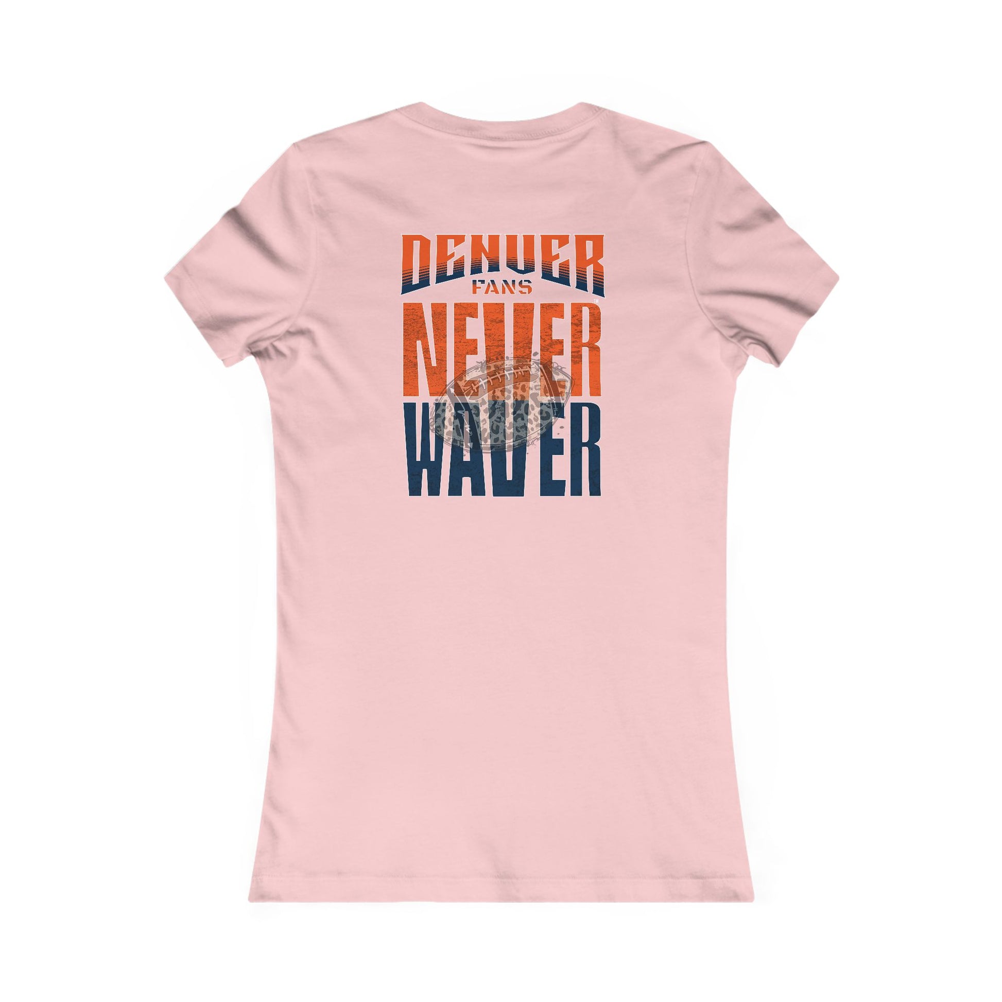 Denver Fans Never Waver W-Leopard Football Women's Favorite Tee - Never Waver
