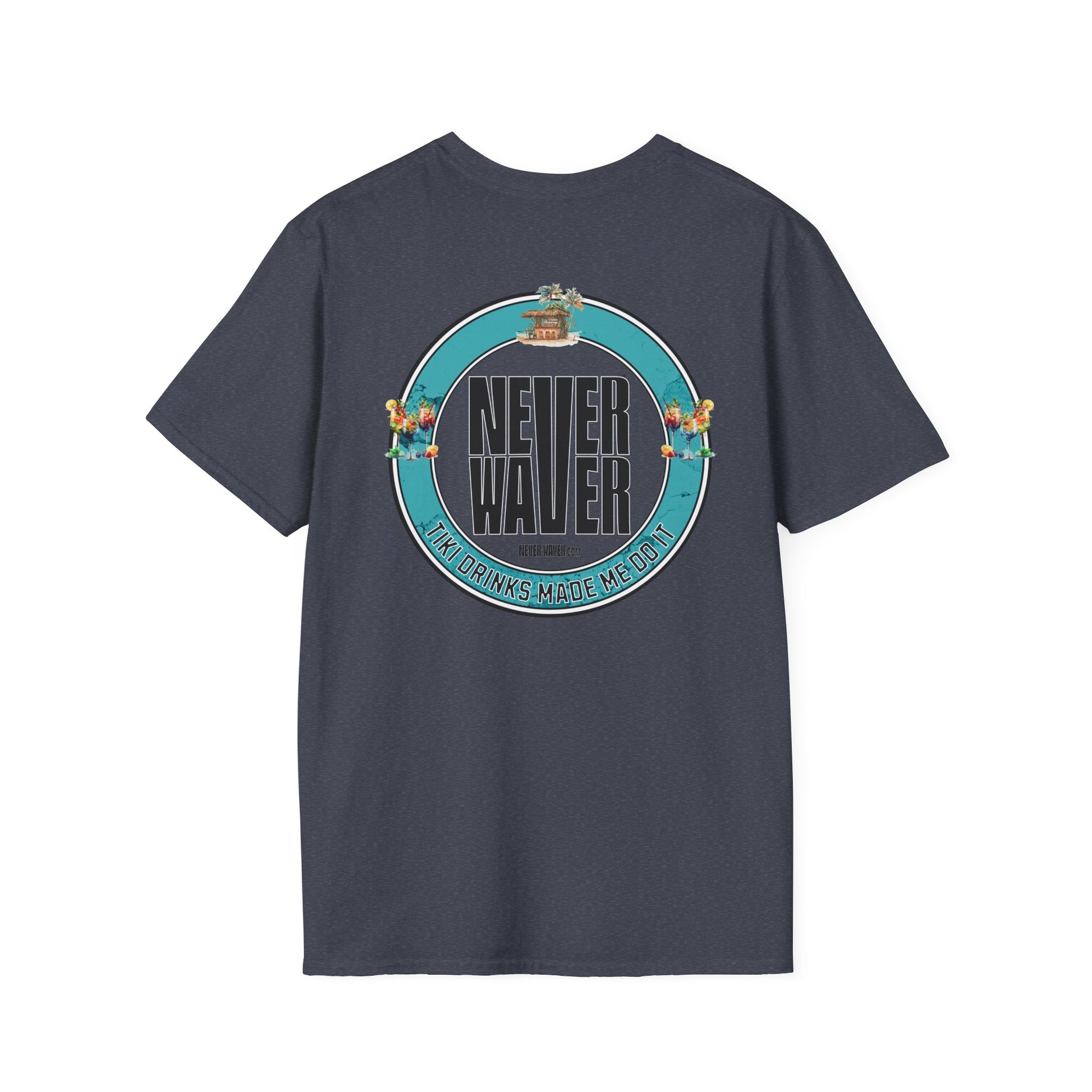 Never Waver Tiki Drinks Made Me Do It? Unisex Soft style T-Shirt - Never Waver