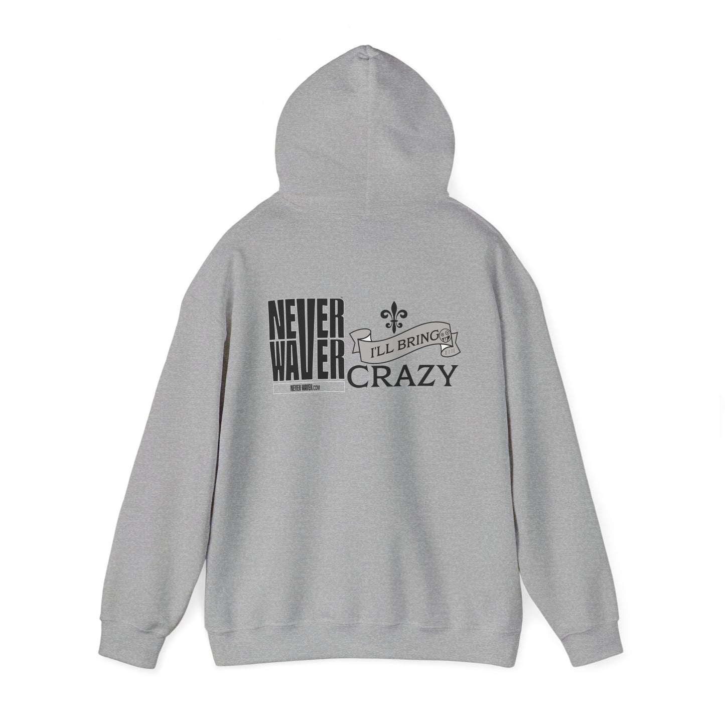 Unisex Heavy Blend™ Hooded Sweatshirt - "Never Waver I'll Bring The Crazy" Inspirational Hoodie - Never Waver