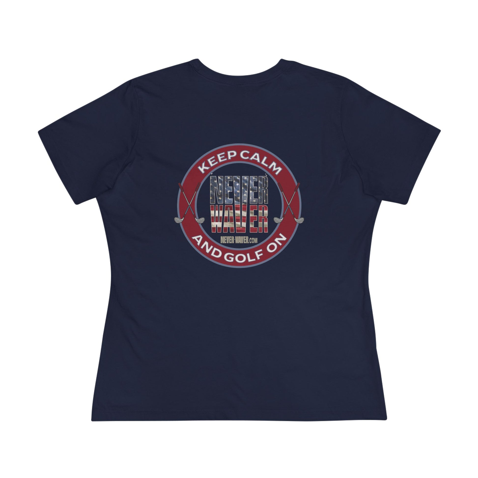 Keep Calm Never Waver and Golf On Women's Cotton Tee - Never Waver