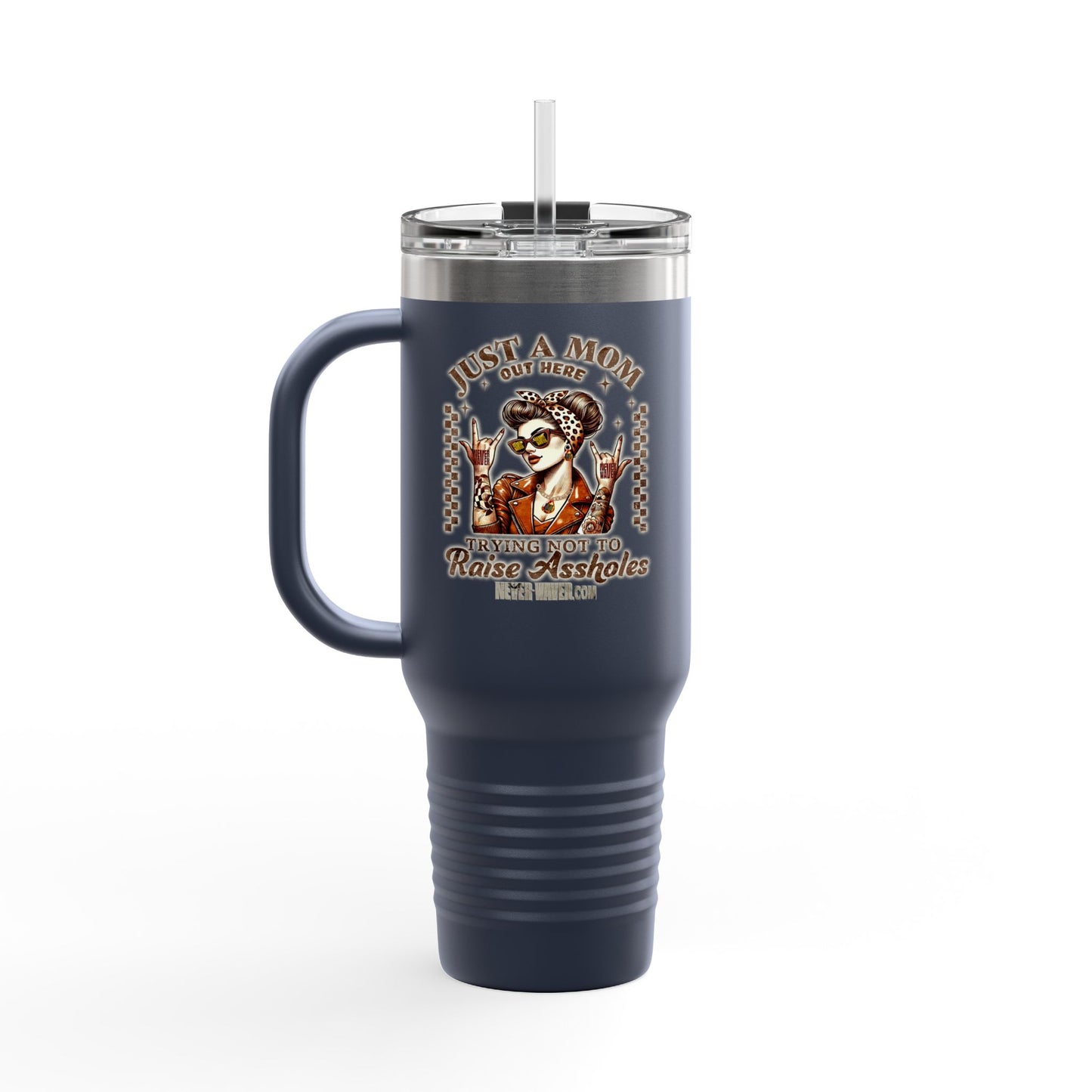 Never Waver Just A Mom Trying Not to Raise A&&holes Insulated Travel Mug - Never Waver