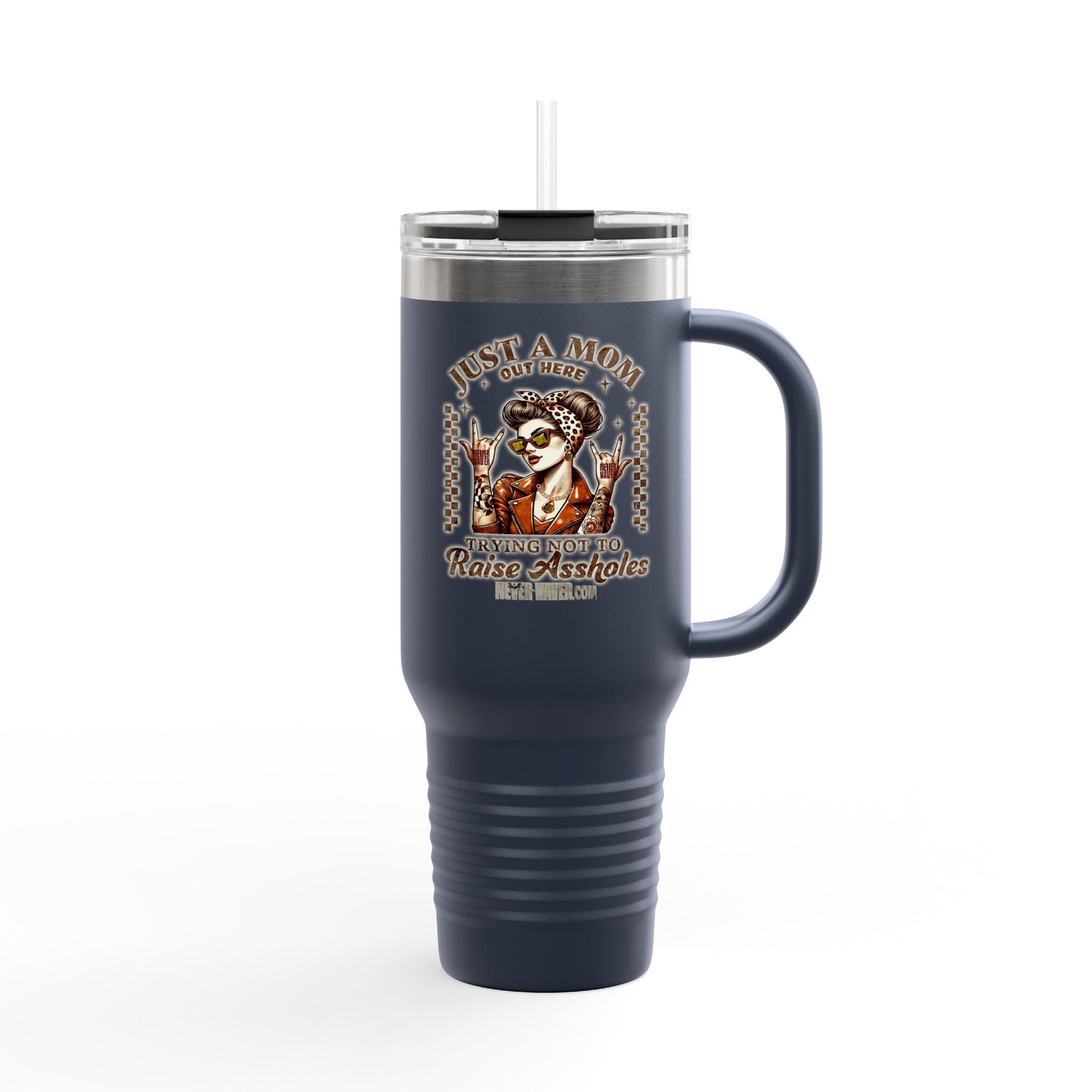 Never Waver Just A Mom Trying Not to Raise A&&holes Insulated Travel Mug - Never Waver