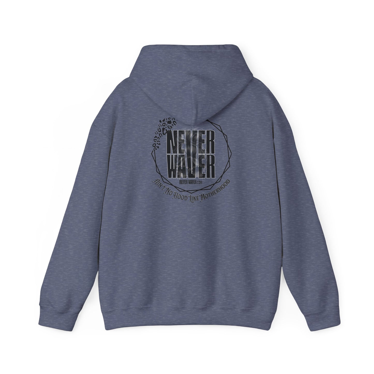 Unisex Heavy Blend™ Hoodie - 'Never Waver Ain't No Hood Like Motherhood' - Never Waver