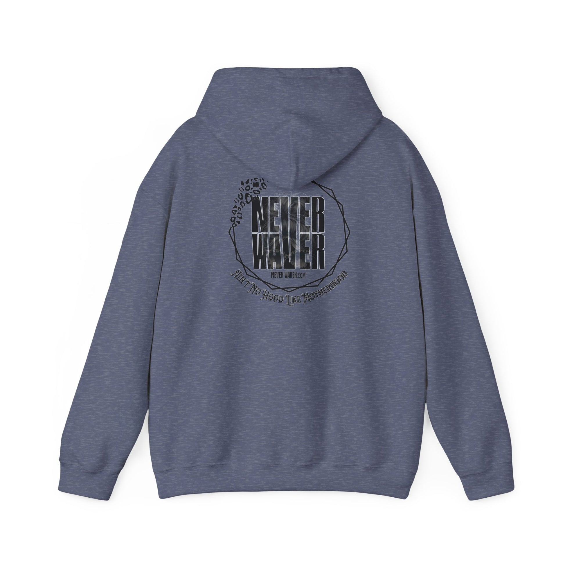 Unisex Heavy Blend™ Hoodie - 'Never Waver Ain't No Hood Like Motherhood' - Never Waver