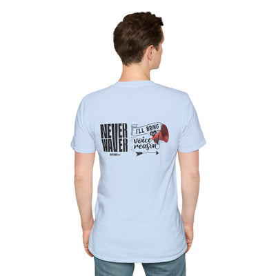 Never Waver I'll Bring The  Voice of Reason Unisex Softstyle T-Shirt - Never Waver