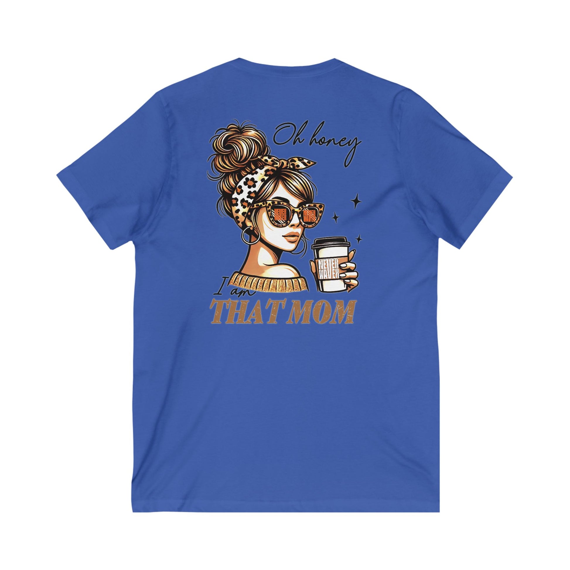 Never Waver Oh Honey I am that Mom V-Neck Tee for Moms - Patriotic Short Sleeve Shirt - Never Waver