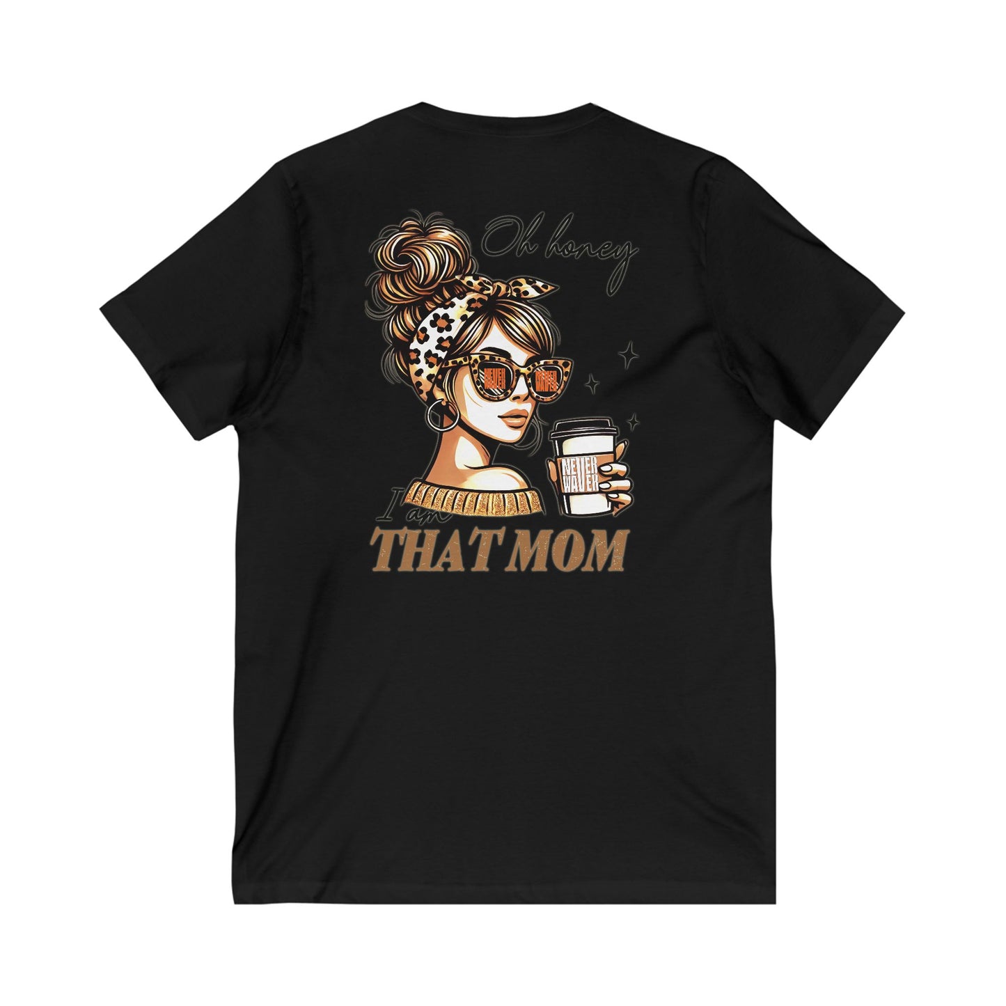 Never Waver Oh Honey I am that Mom V-Neck Tee for Moms - Patriotic Short Sleeve Shirt - Never Waver