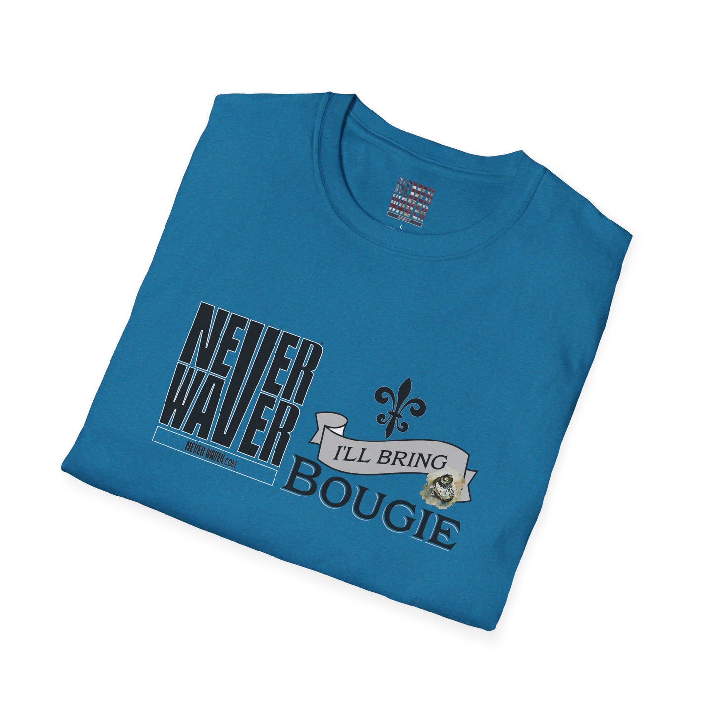 Never Waver I'll Bring The Bougie Unisex Softstyle T-Shirt - Never Waver