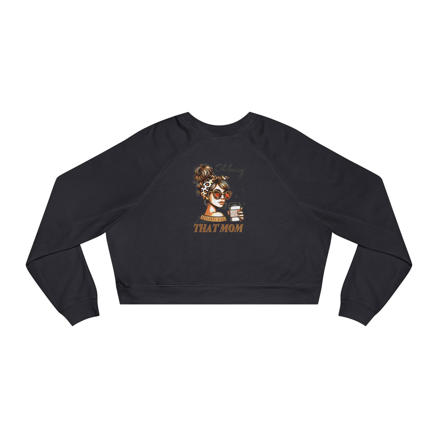 Never Waver Oh Honey I am that Mom Women's Cropped Fleece Pullover - Never Waver