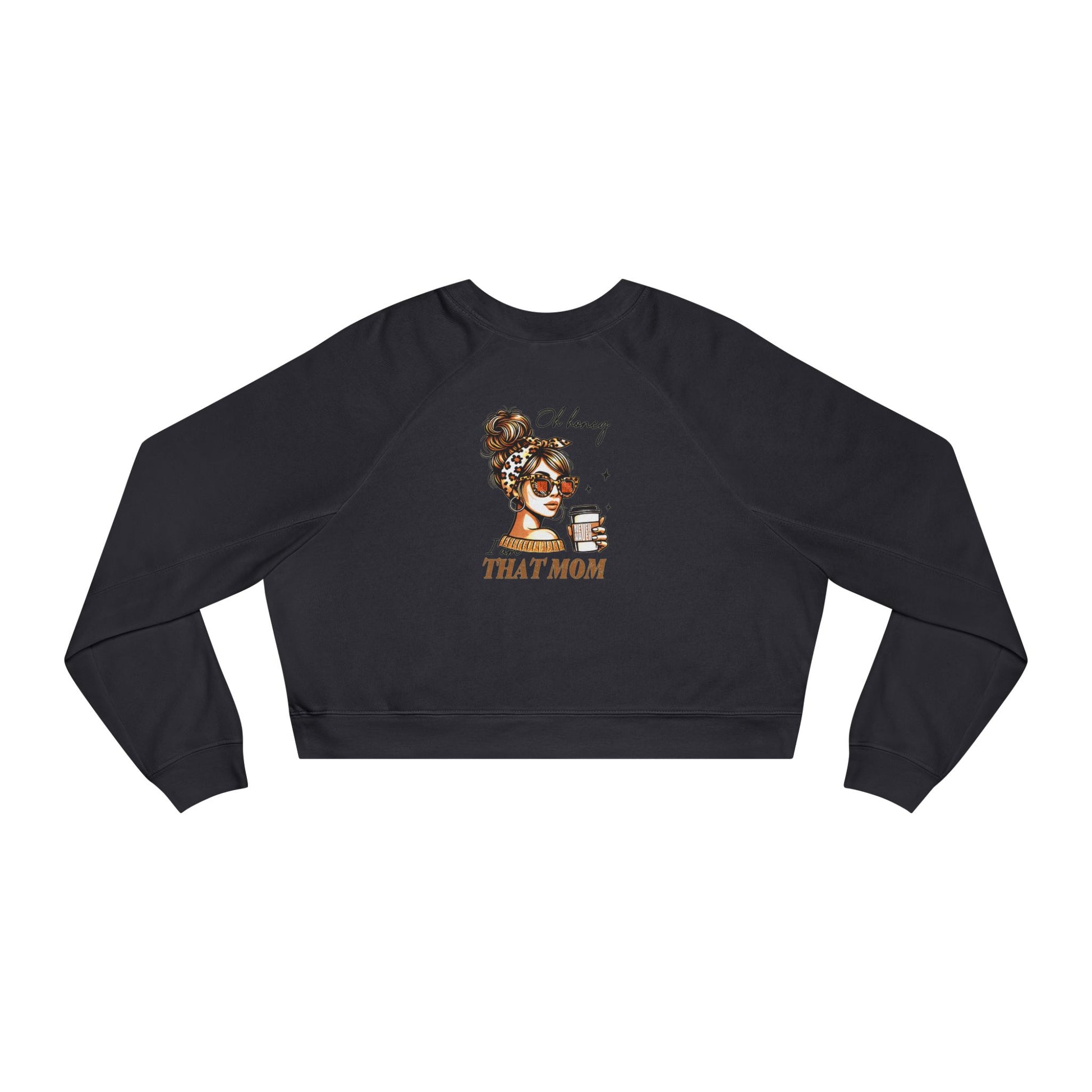 Never Waver Oh Honey I am that Mom Women's Cropped Fleece Pullover - Never Waver