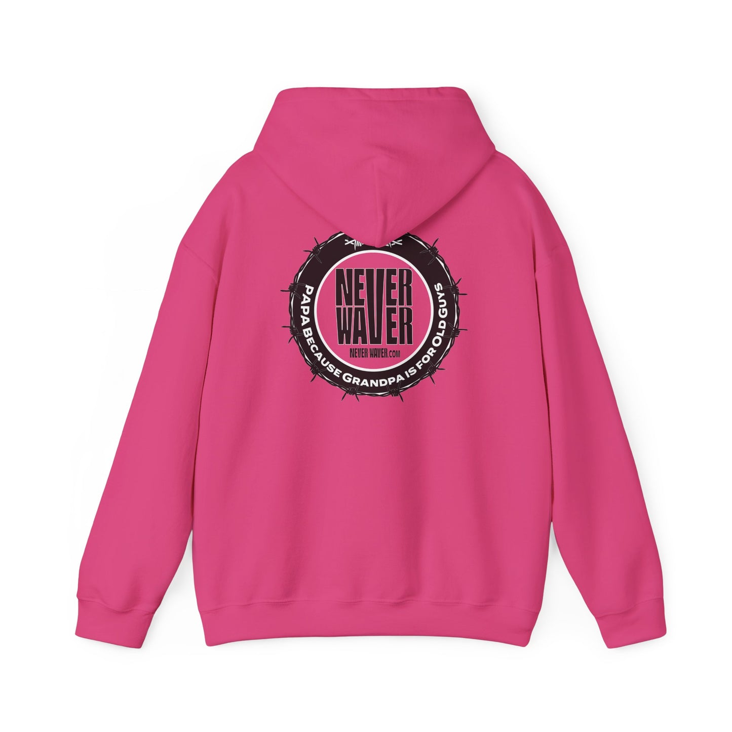 Unisex Heavy Blend™ Hoodie - 'Never Waver PAPA Because Grandpa Is For Old Guys ' - Never Waver