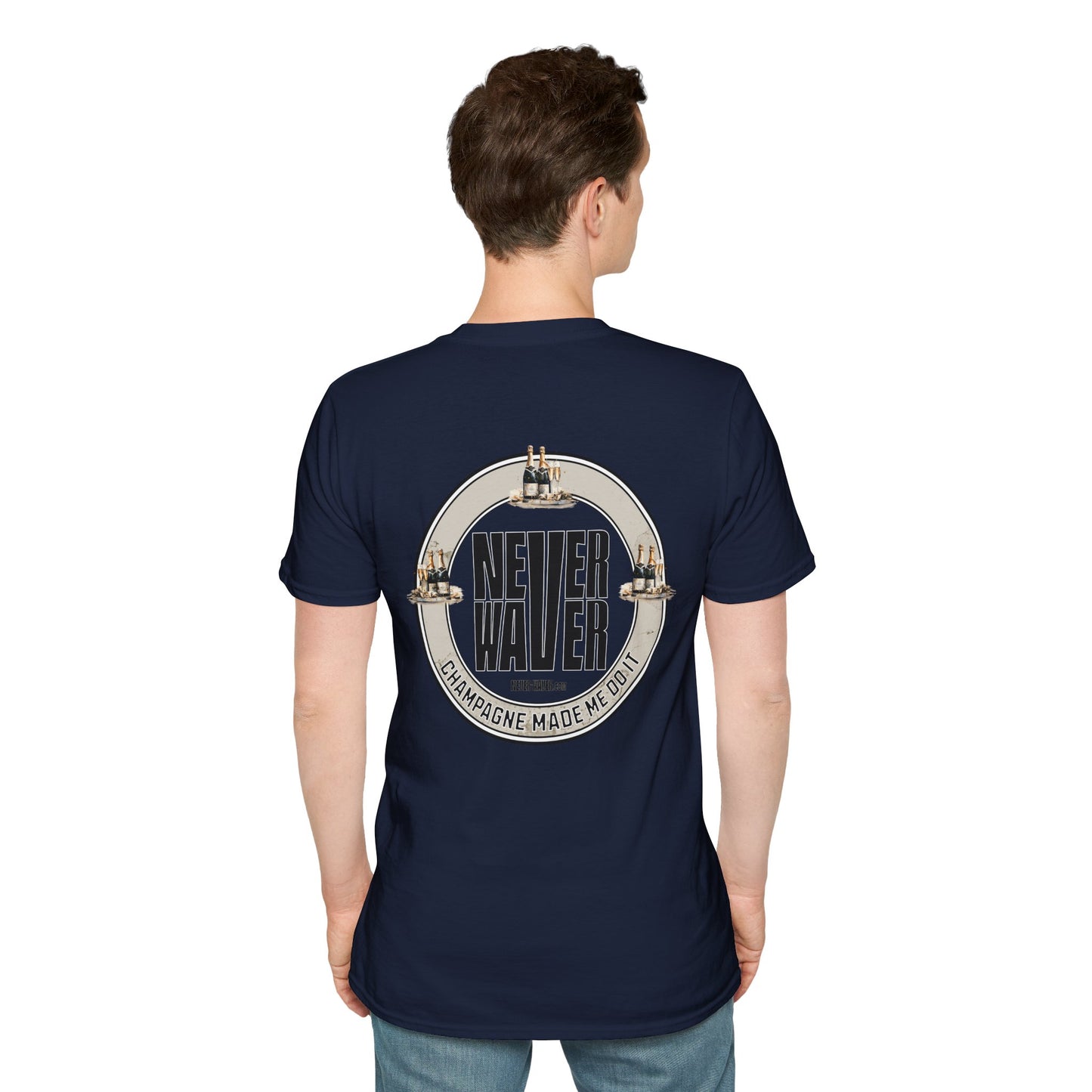 Never Waver Champagne Made Me Do It? Unisex Soft style T-Shirt - Never Waver