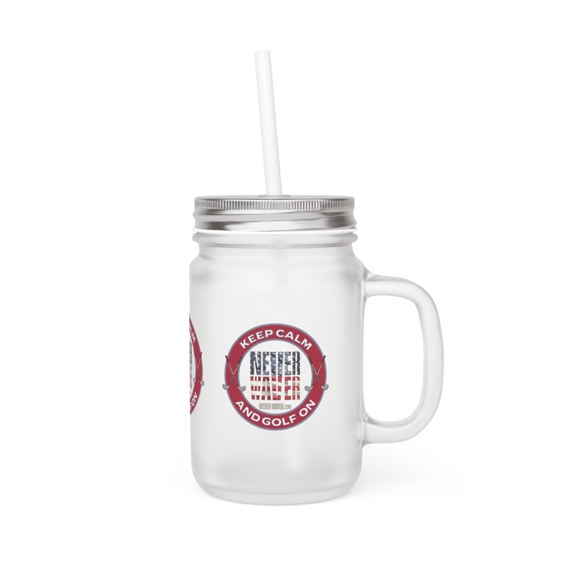 Keep Calm Never Waver and Golf On Mason Jar Cup - Perfect for Golf Lovers! - Never Waver