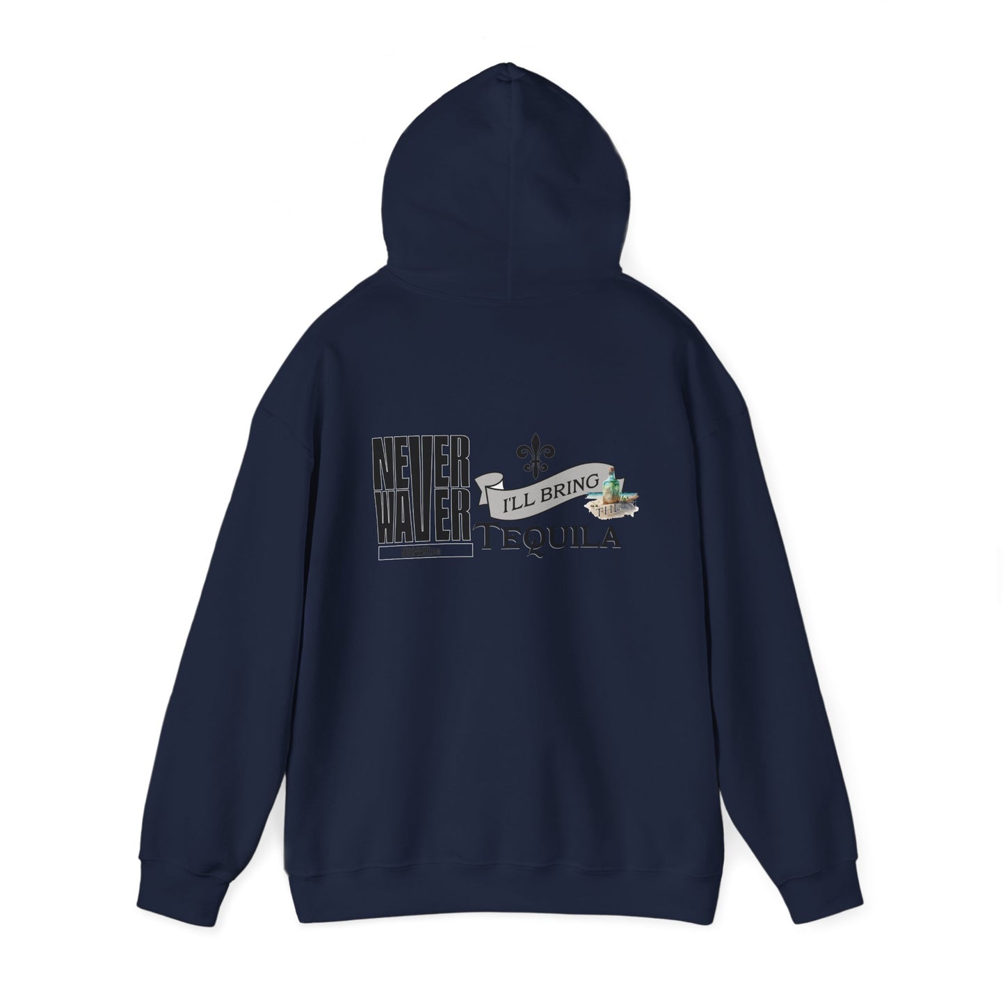 Unisex Heavy Blend™ Hooded Sweatshirt - "Never Waver I'll Bring The Tequila" Inspirational Hoodie - Never Waver
