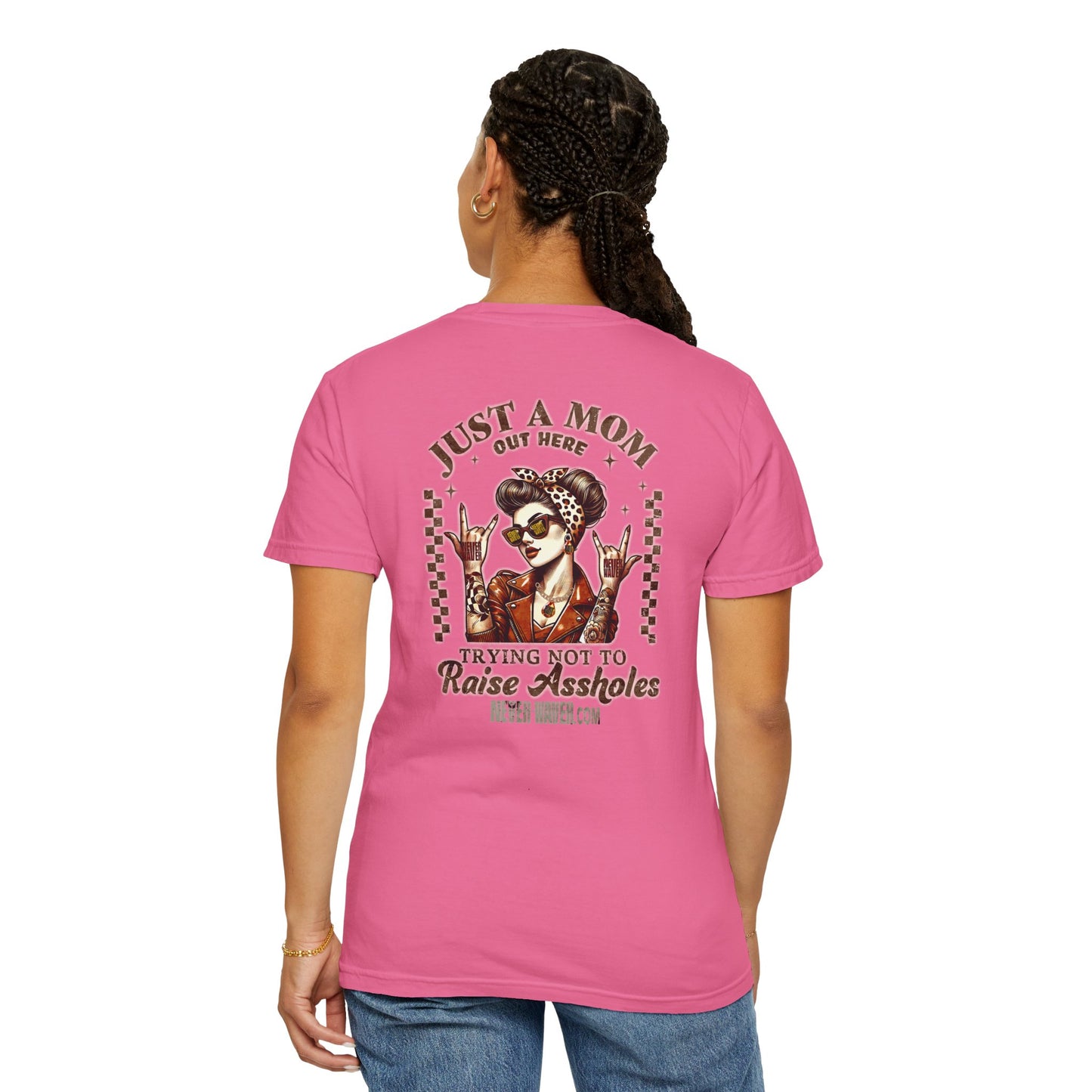 Unisex Garment-Dyed T-Shirt - 'Never Waver Just A Mom Trying Not to Raise A&&holes' Design - Never Waver