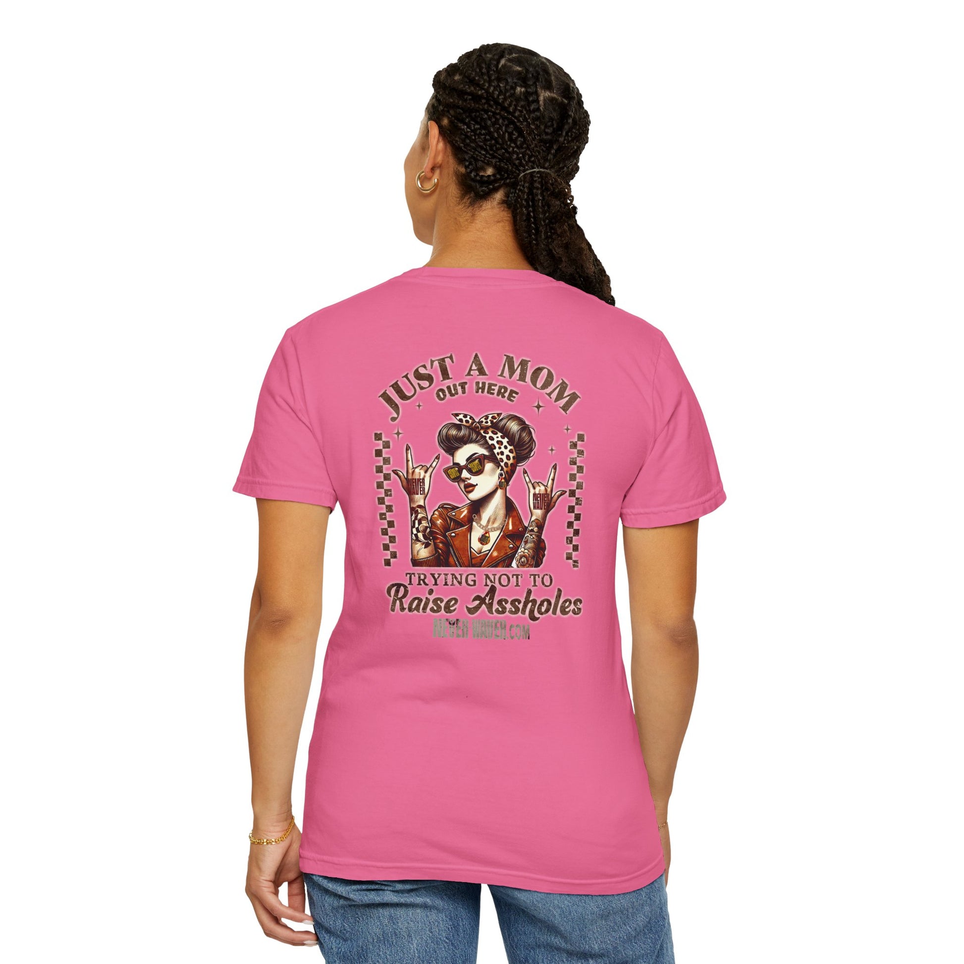 Unisex Garment-Dyed T-Shirt - 'Never Waver Just A Mom Trying Not to Raise A&&holes' Design - Never Waver