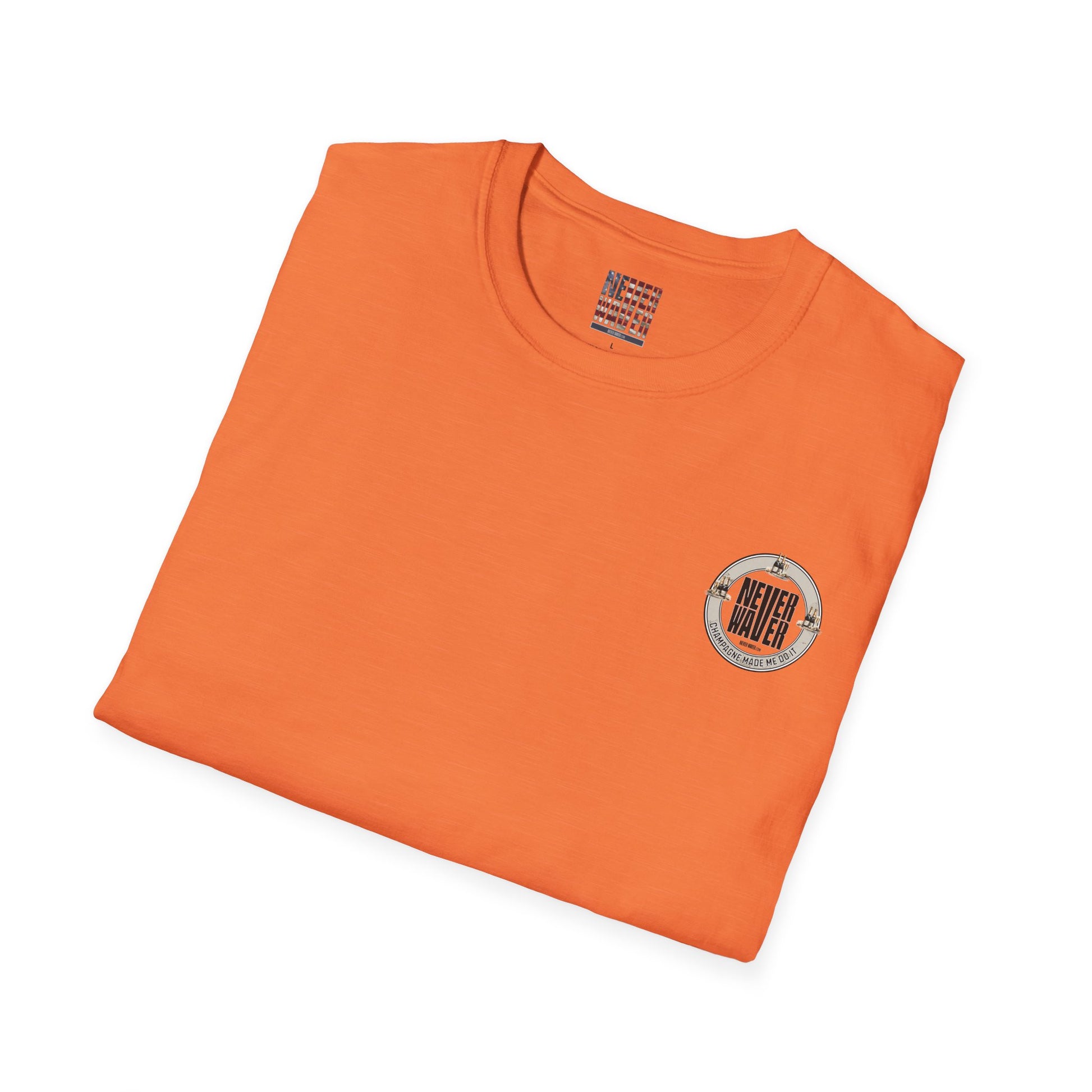 Never Waver Champagne Made Me Do It? Unisex Soft style T-Shirt - Never Waver