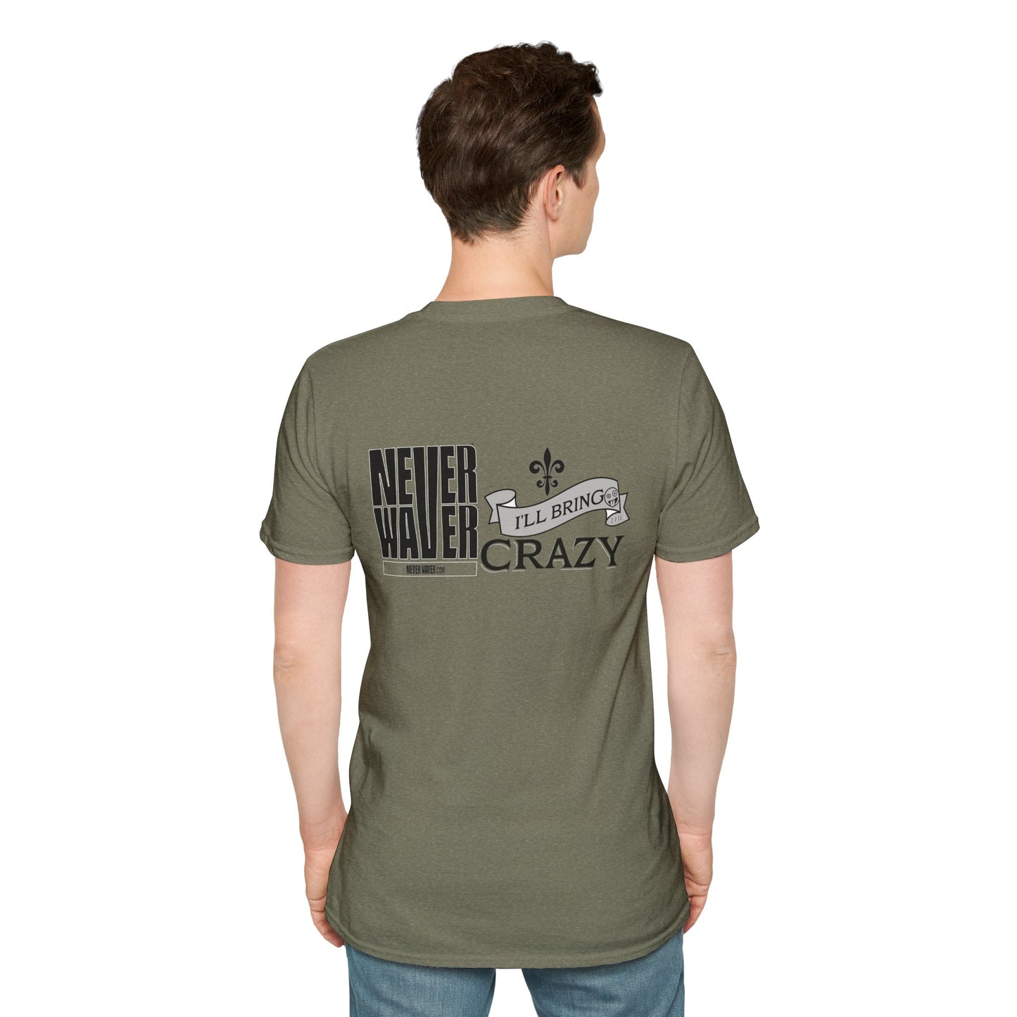 Never Waver I'll Bring The Crazy Unisex Softstyle T-Shirt - Never Waver