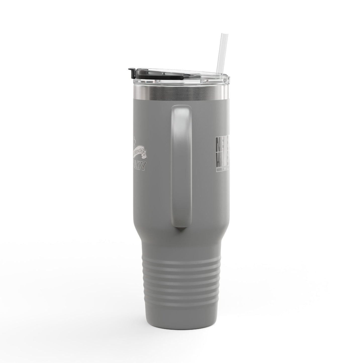 Never Waver I'll Bring The Crazy Insulated Travel Mug, 40oz - Never Waver