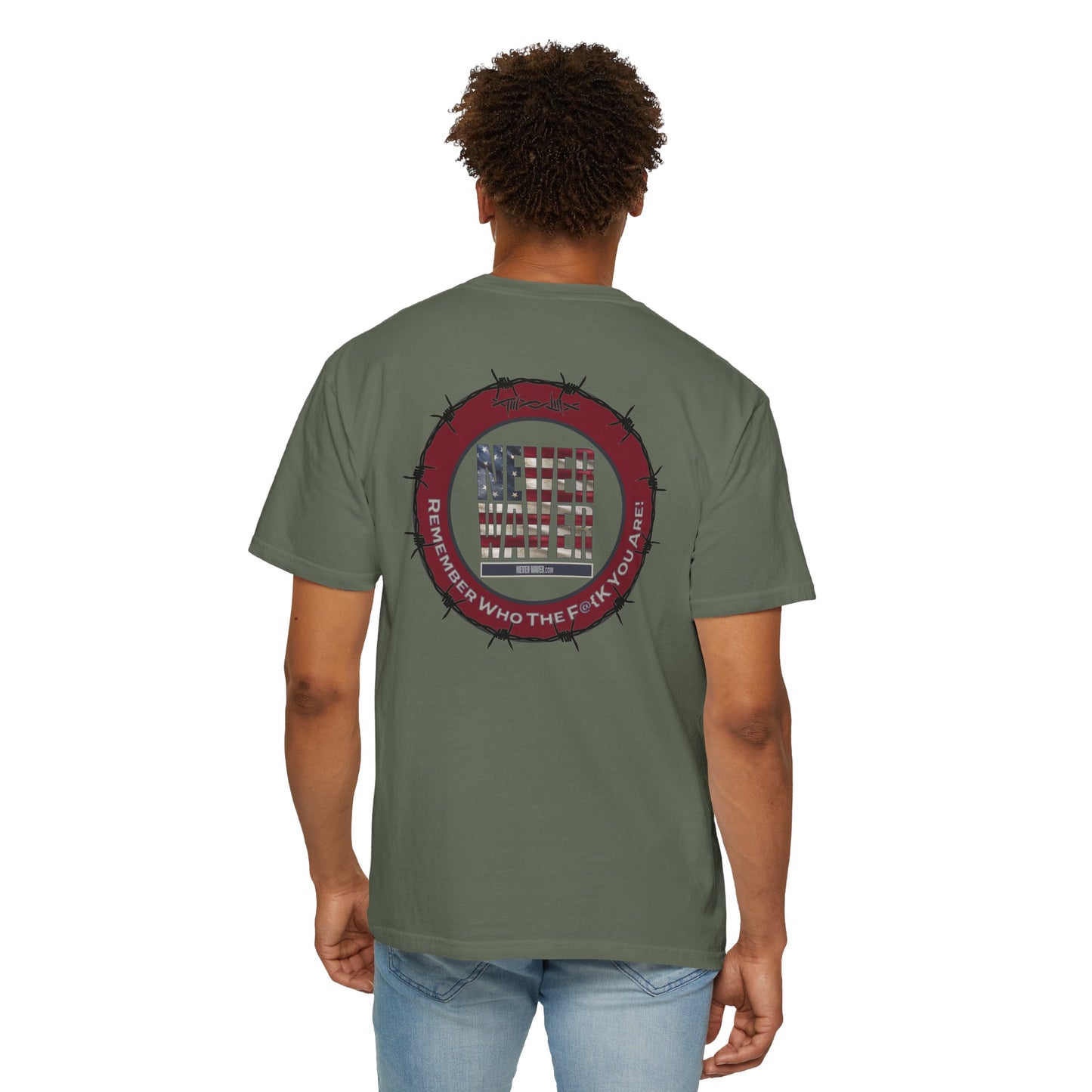 Unisex Garment-Dyed T-Shirt - "Never Waver Remember Who The F@{k You Are " - Never Waver