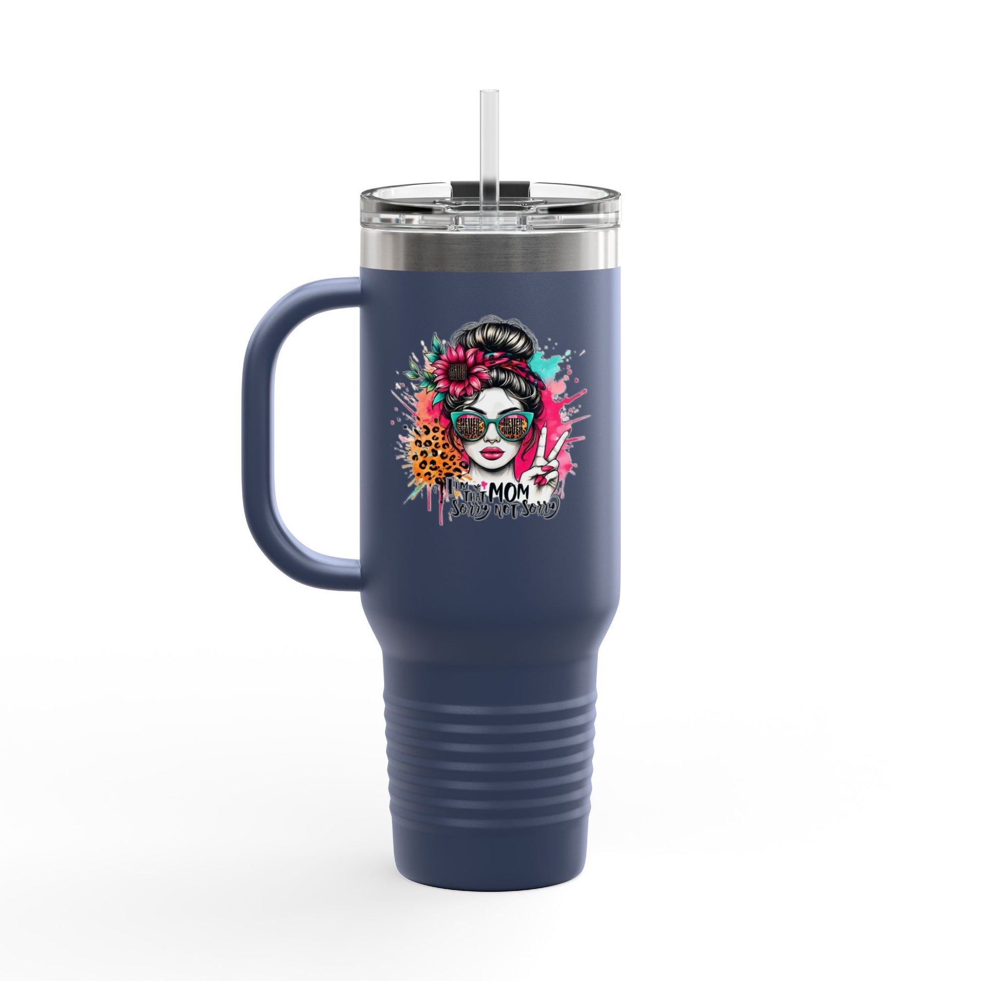 Never waver  I'm that Mom Sorry Not Sorry Insulated Travel Mug - Never Waver