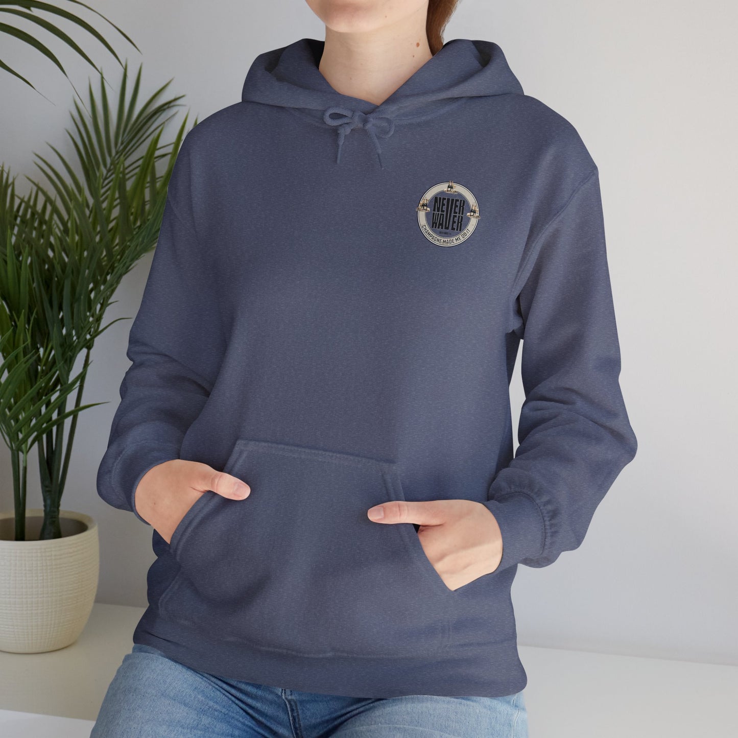 Eco-Friendly Unisex Hoodie: "Never Waver Champagne Made Me Do It?" - Never Waver