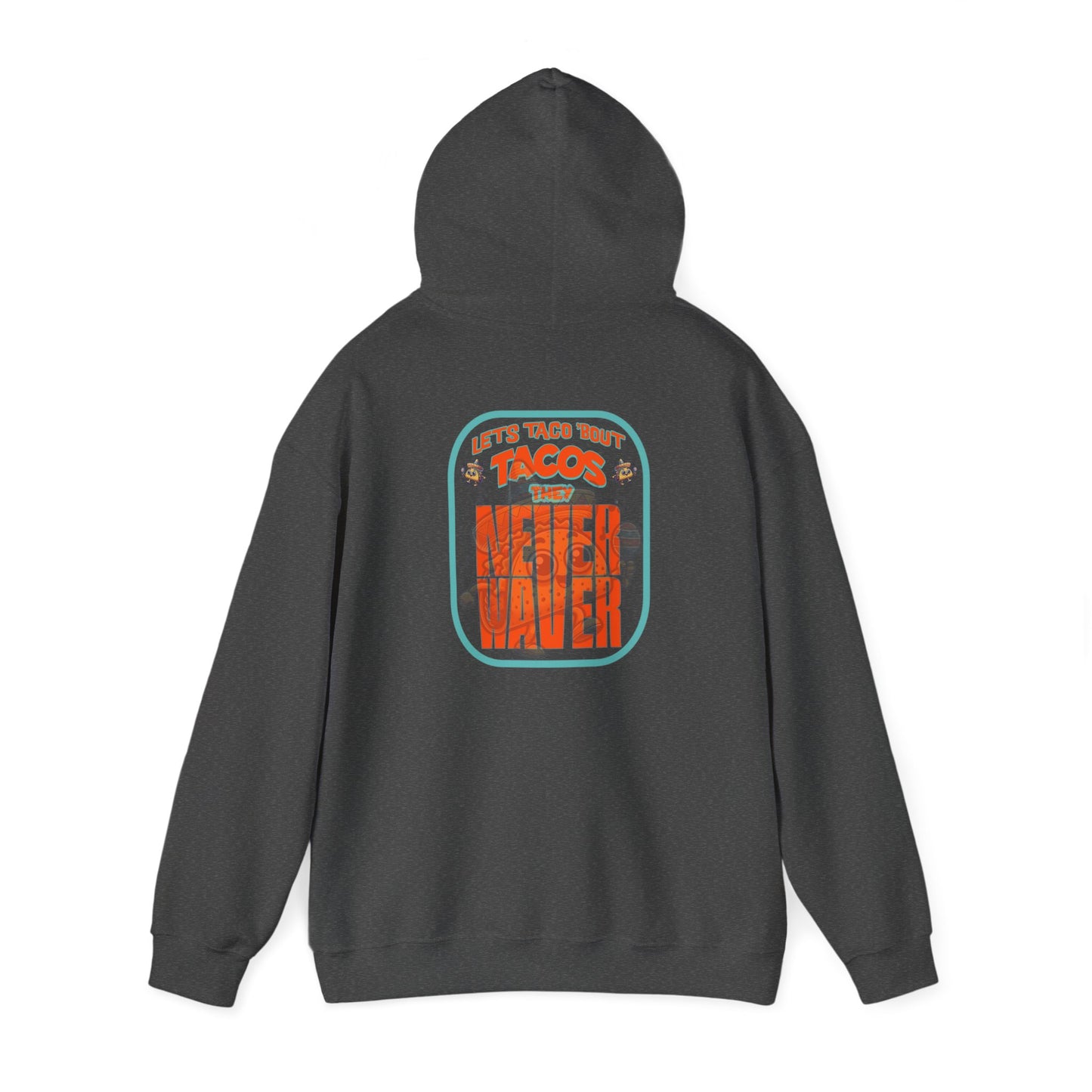 Eco-Friendly Unisex Hoodie: "Let's Taco' Bout Tacos They Never Waver " - Never Waver