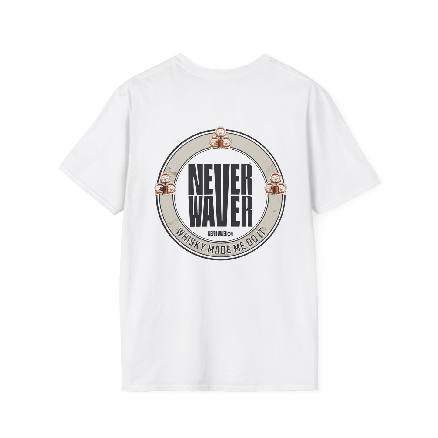 Never Waver Whisky Made Me Do It? Unisex Soft style T-Shirt - Never Waver