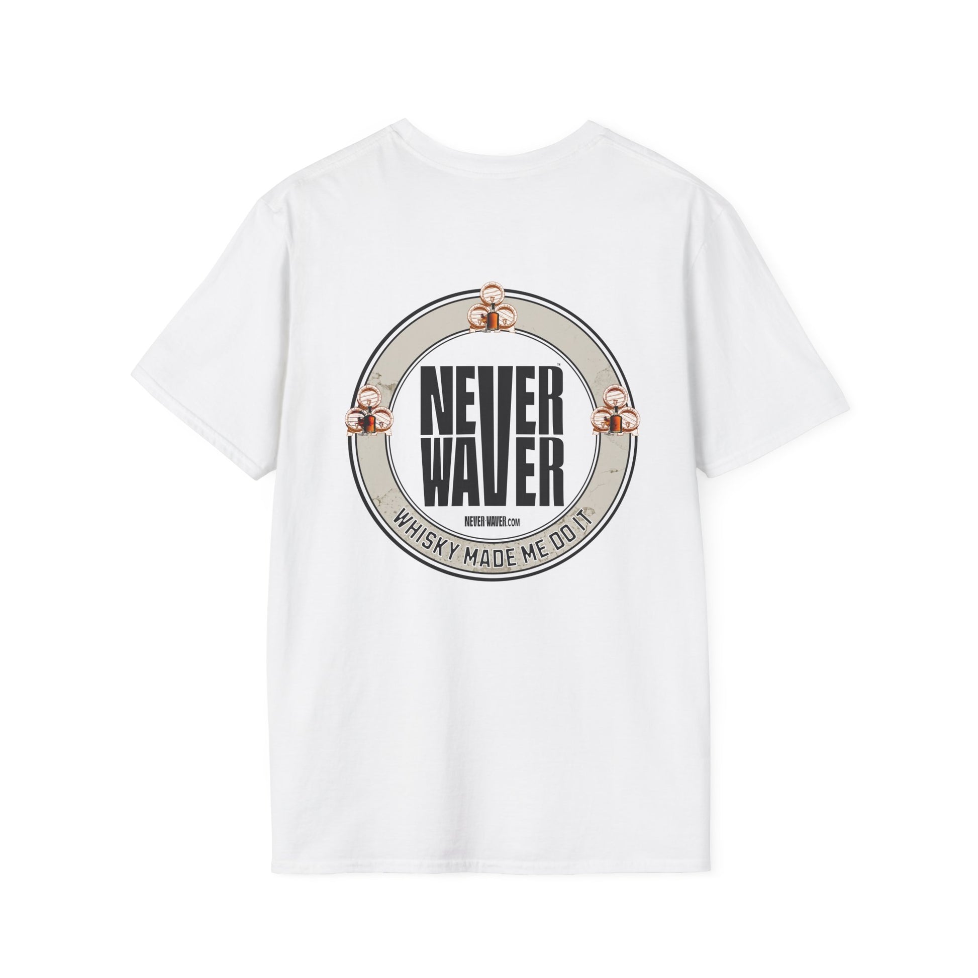 Never Waver Whisky Made Me Do It? Unisex Soft style T-Shirt - Never Waver