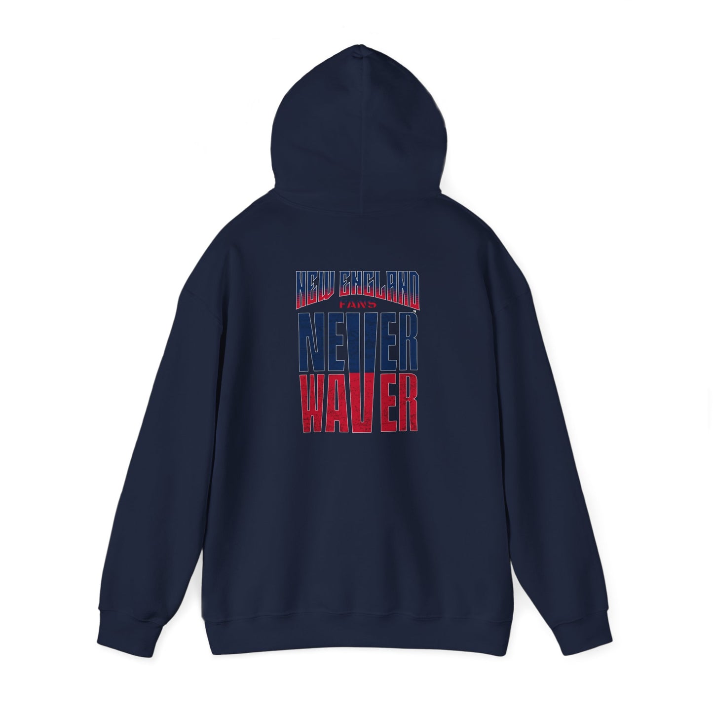New England Fans Never Waver Heavy Blend Hoodie - Never Waver