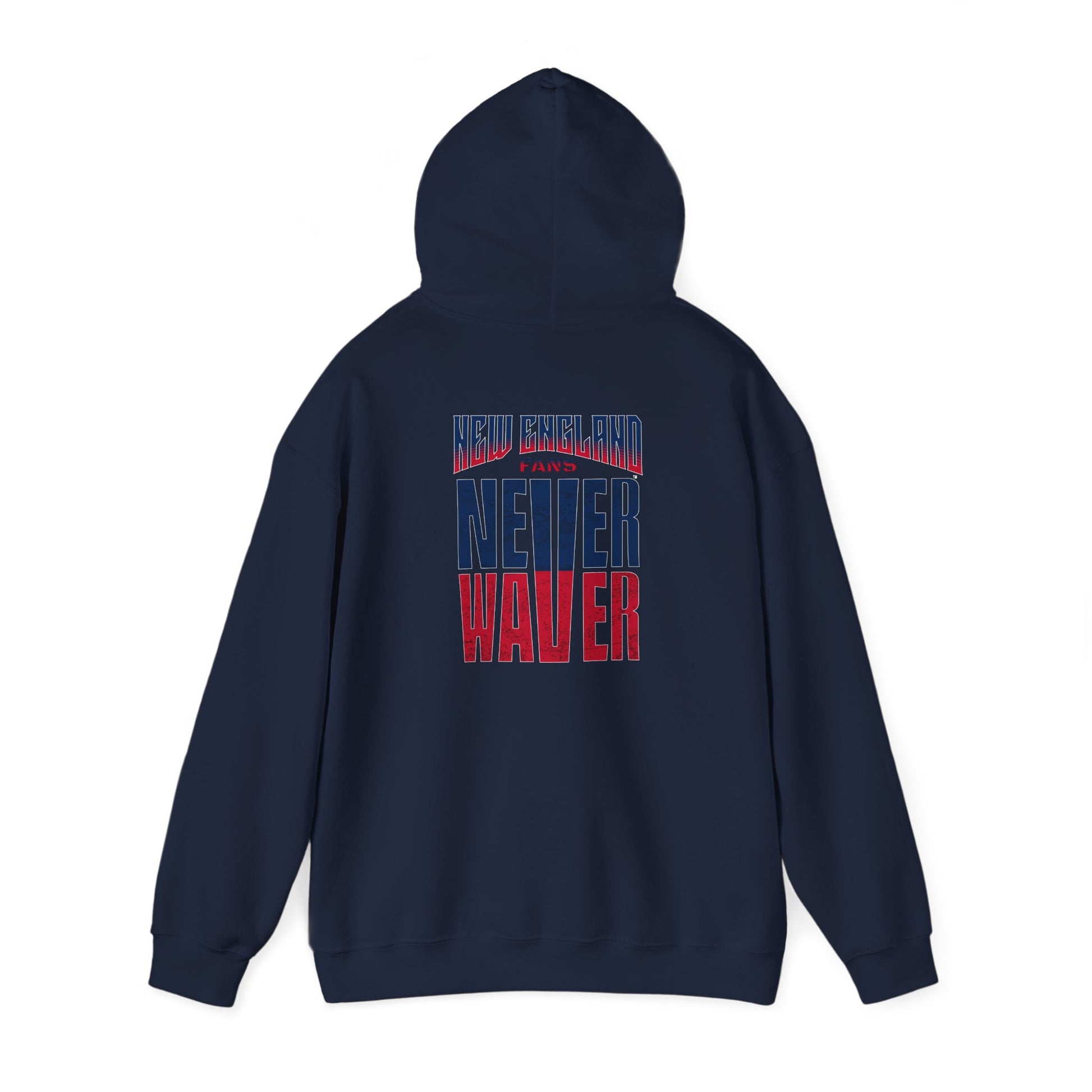 New England Fans Never Waver Heavy Blend Hoodie - Never Waver