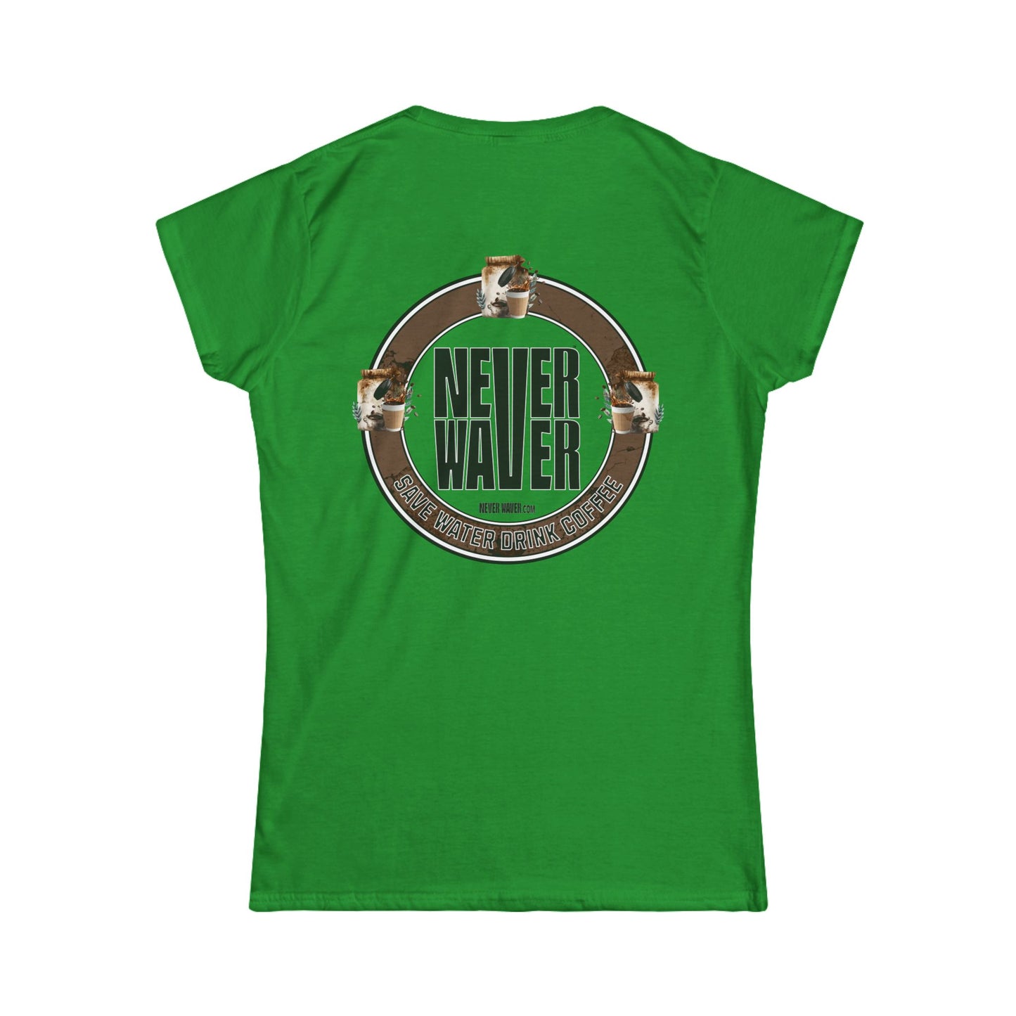 Never Waver Save Water Drink Coffee Women's Soft Style Tee - - Never Waver