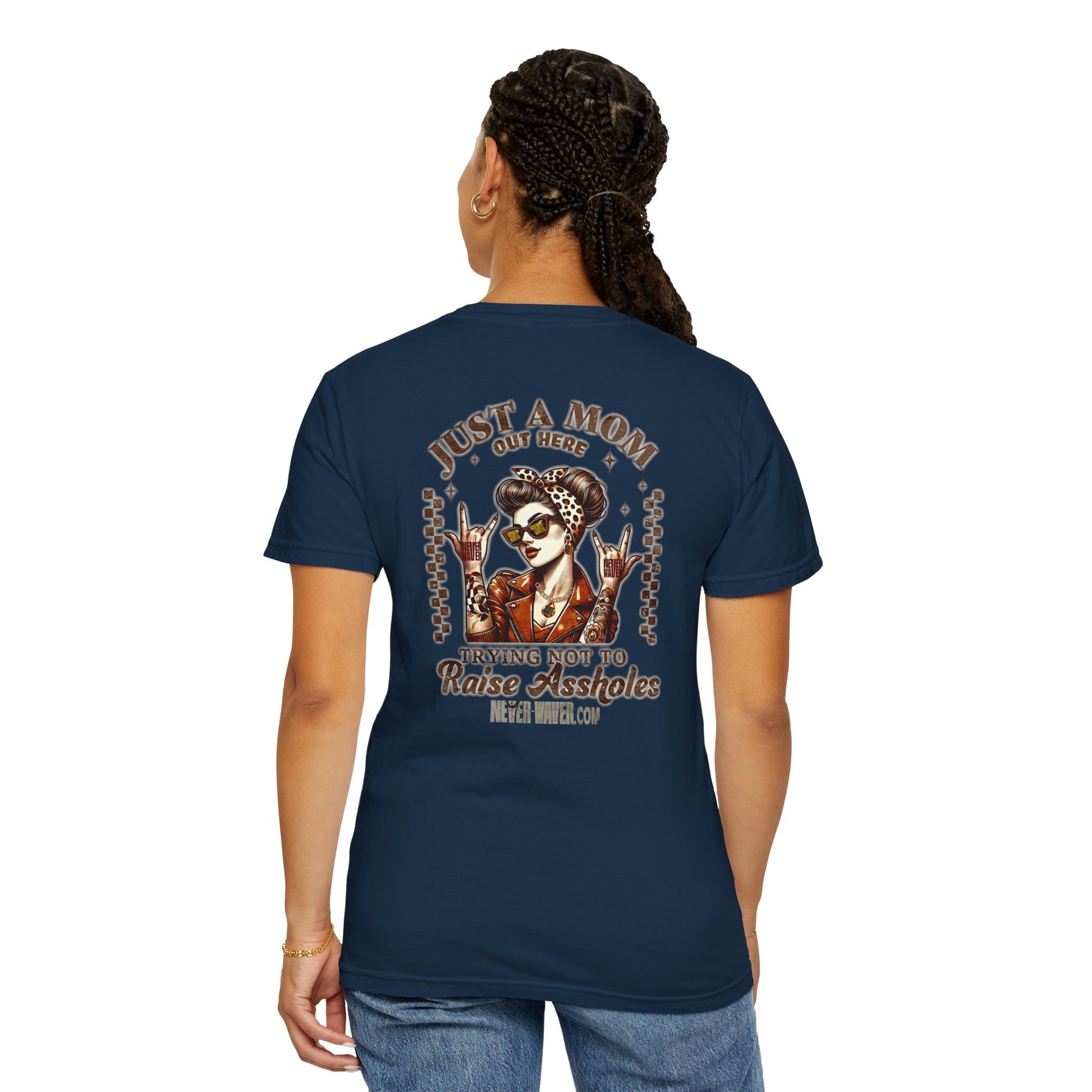 Unisex Garment-Dyed T-Shirt - 'Never Waver Just A Mom Trying Not to Raise A&&holes' Design - Never Waver