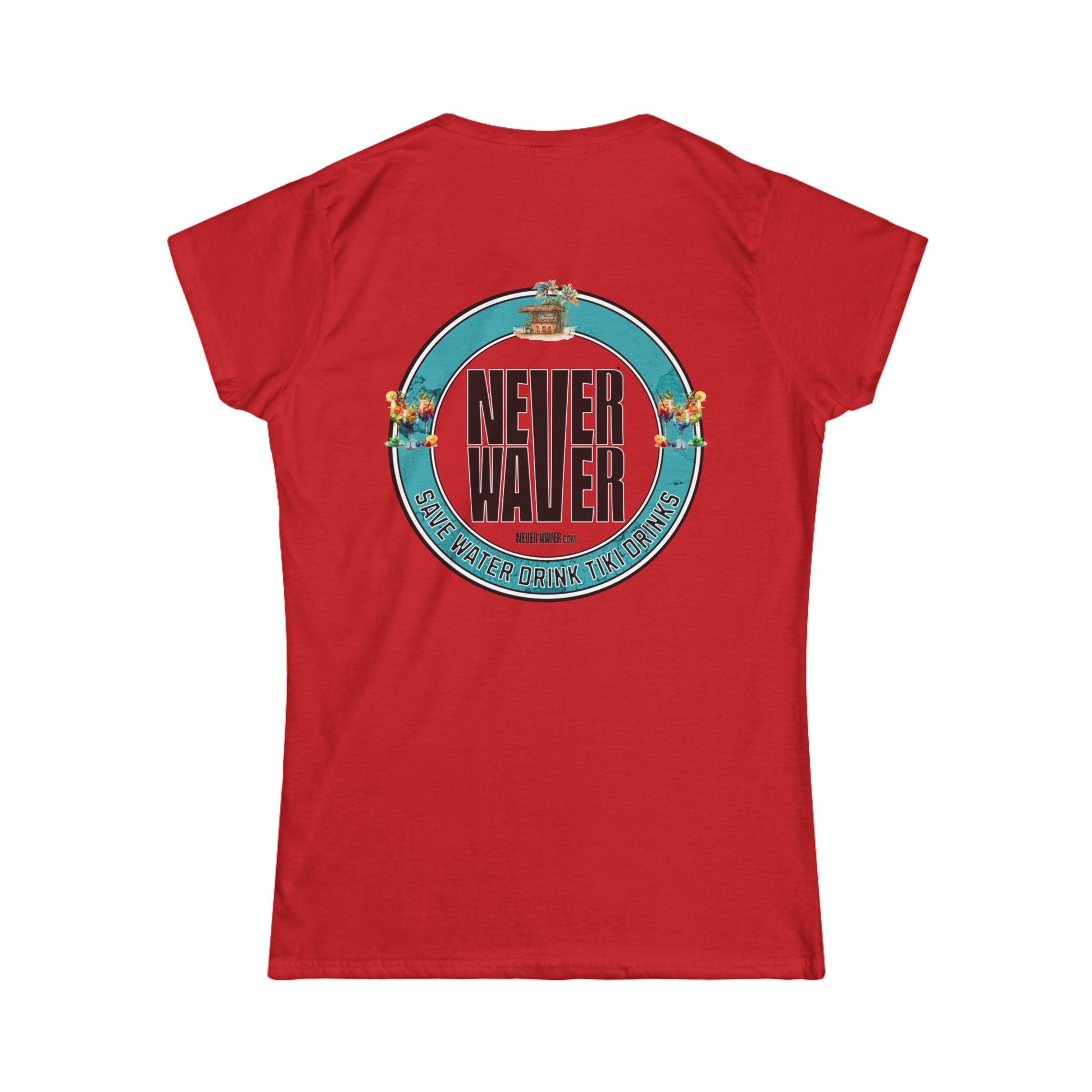 Never Waver Save Water Drink Tiki Drinks Women's Soft Style Tee - - Never Waver