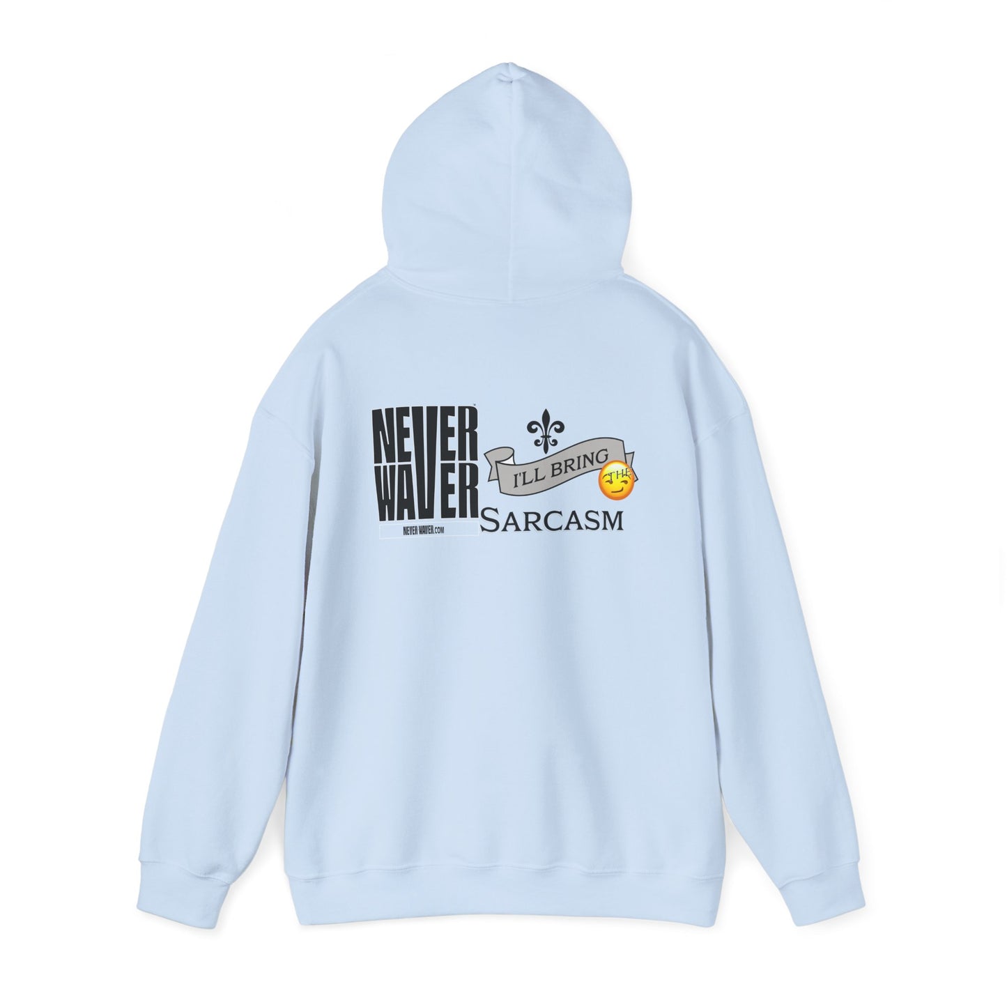 Unisex Heavy Blend™ Hooded Sweatshirt - "Never Waver I'll Bring The Sarcasm" Inspirational Hoodie - Never Waver