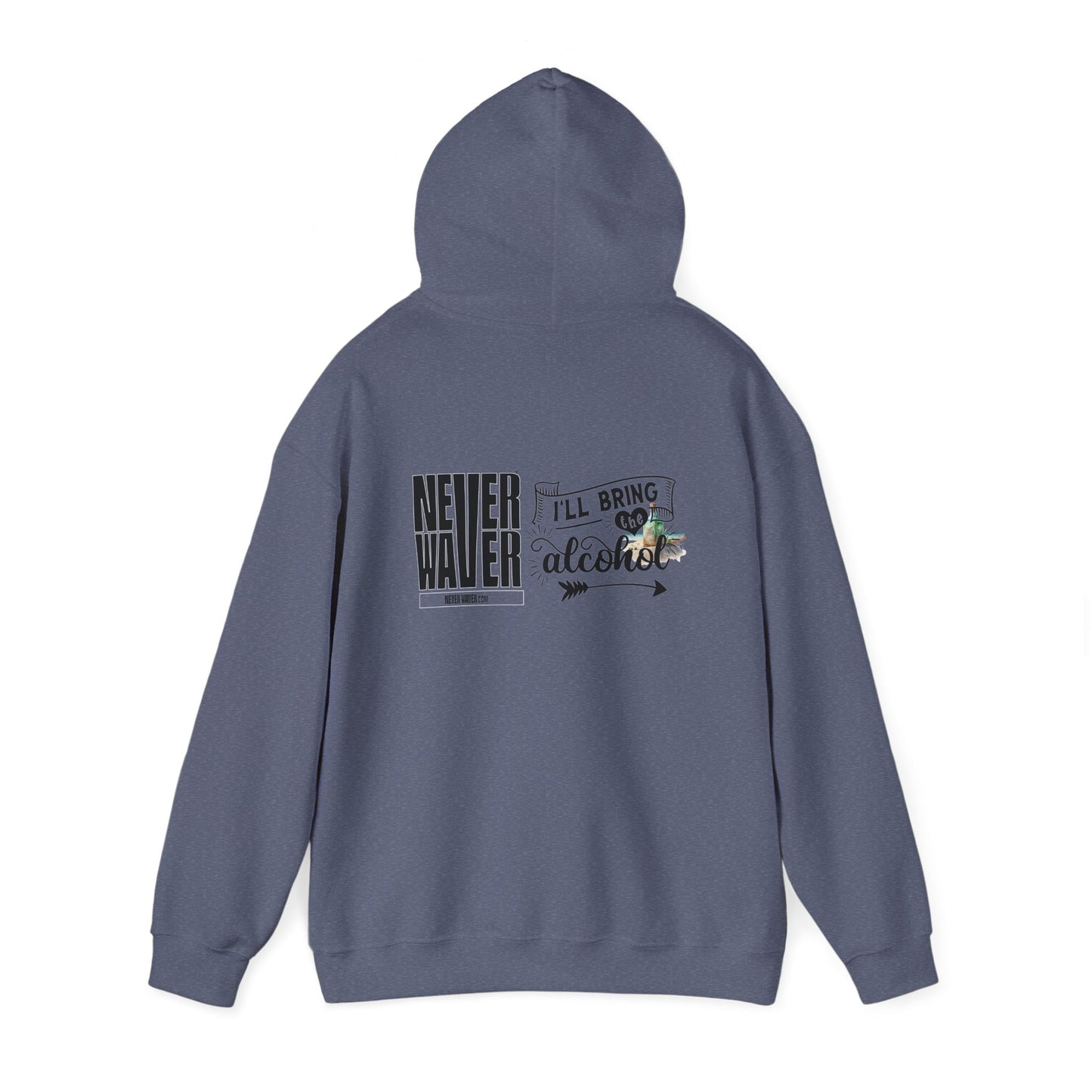 Unisex Heavy Blend™ Hooded Sweatshirt - "Never Waver I'll Bring The Alcohol" Inspirational Hoodie - Never Waver