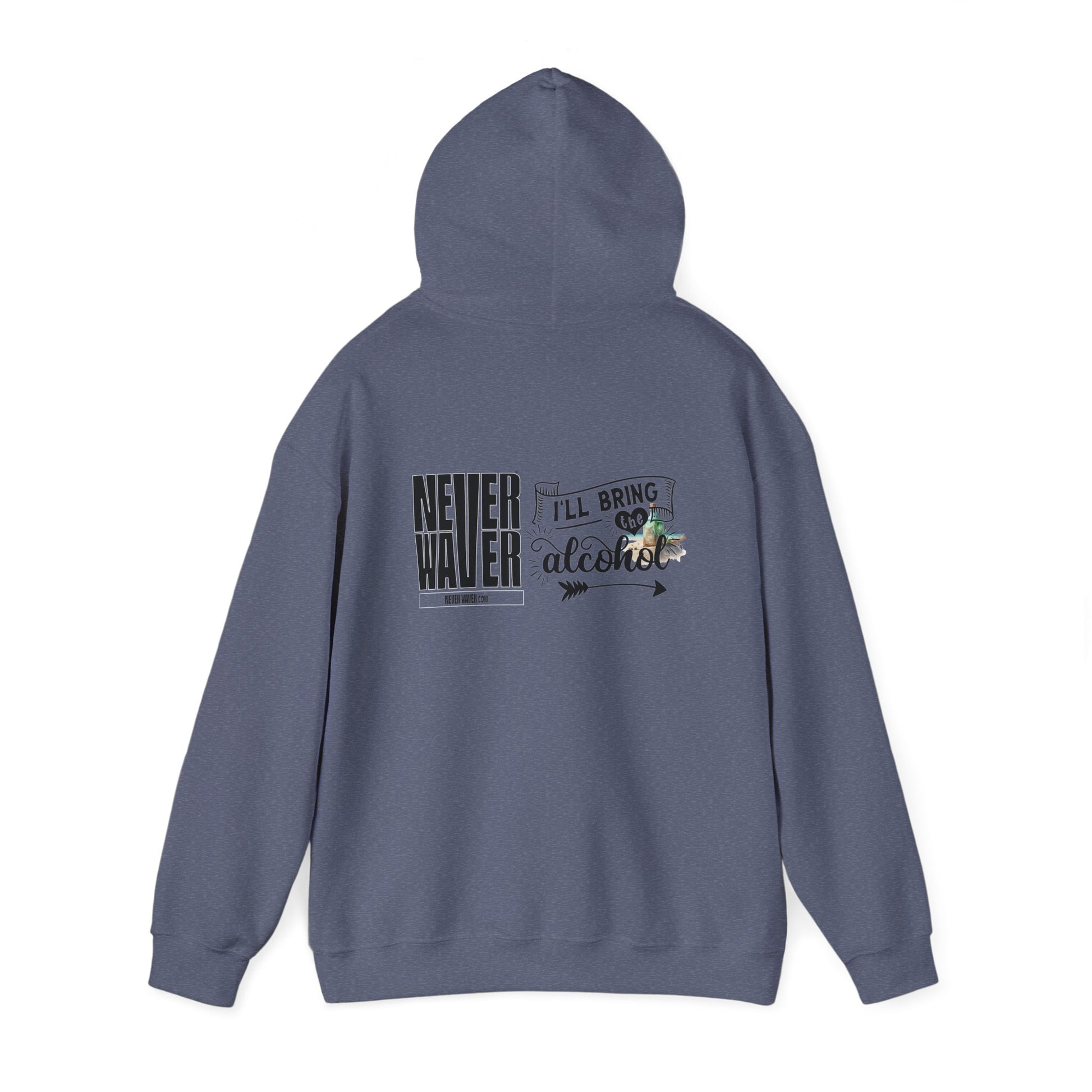 Unisex Heavy Blend™ Hooded Sweatshirt - "Never Waver I'll Bring The Alcohol" Inspirational Hoodie - Never Waver